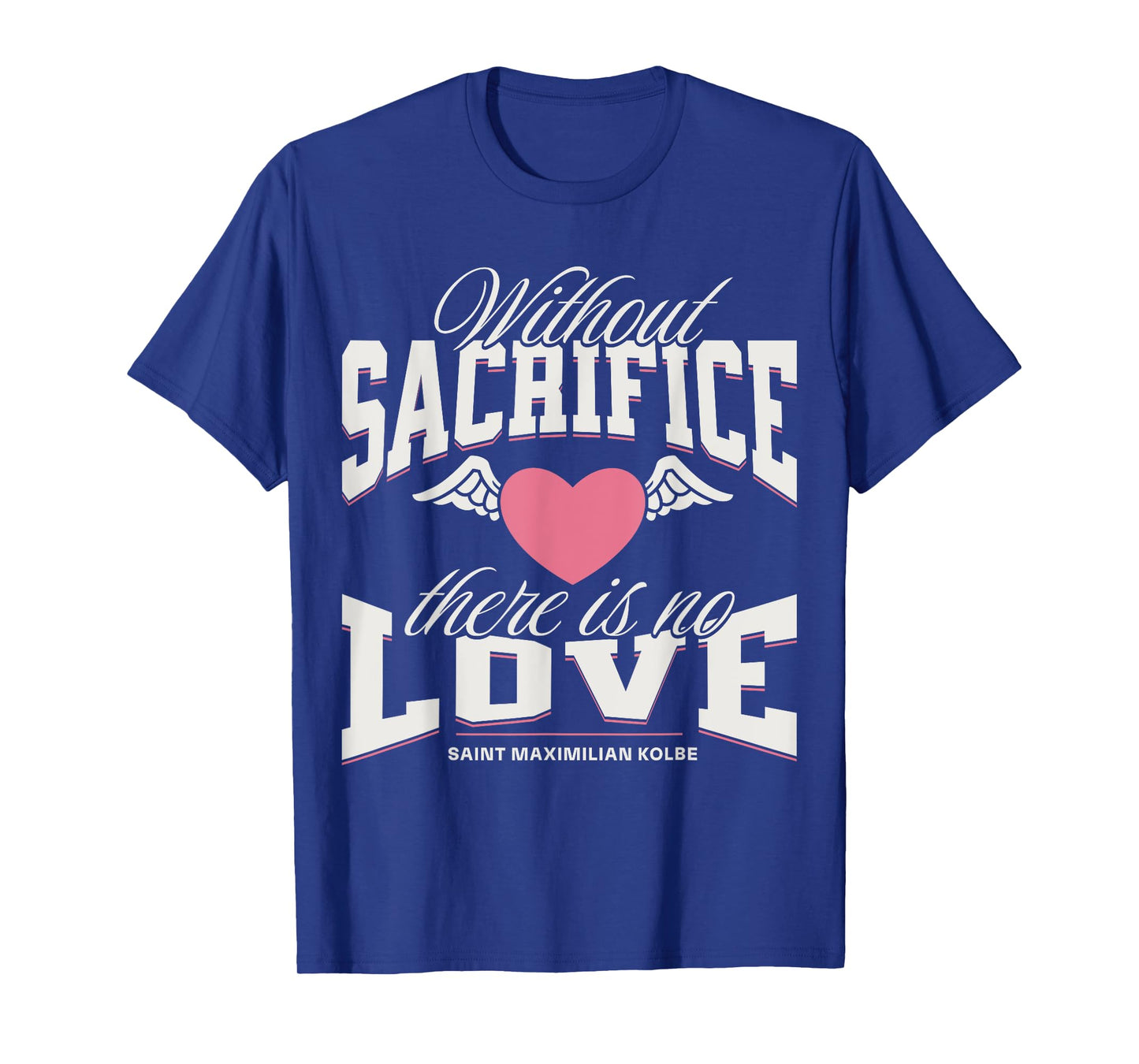 St Maximilian Kolbe Catholic Inspirational Quotes About Love T-Shirt