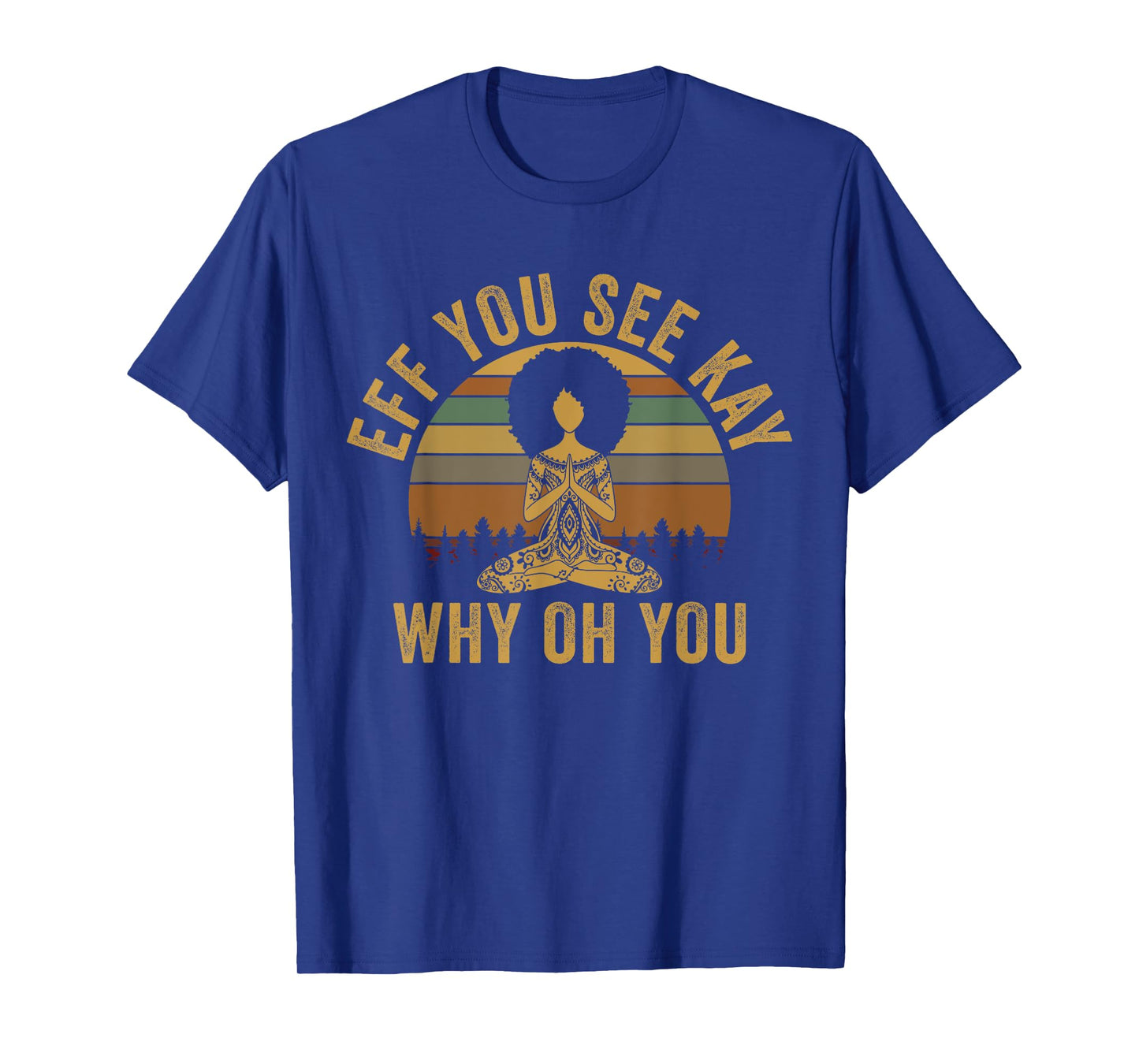 Vintage EFF You See Kay Why Oh You Yoga Afro Girl Women T-Shirt