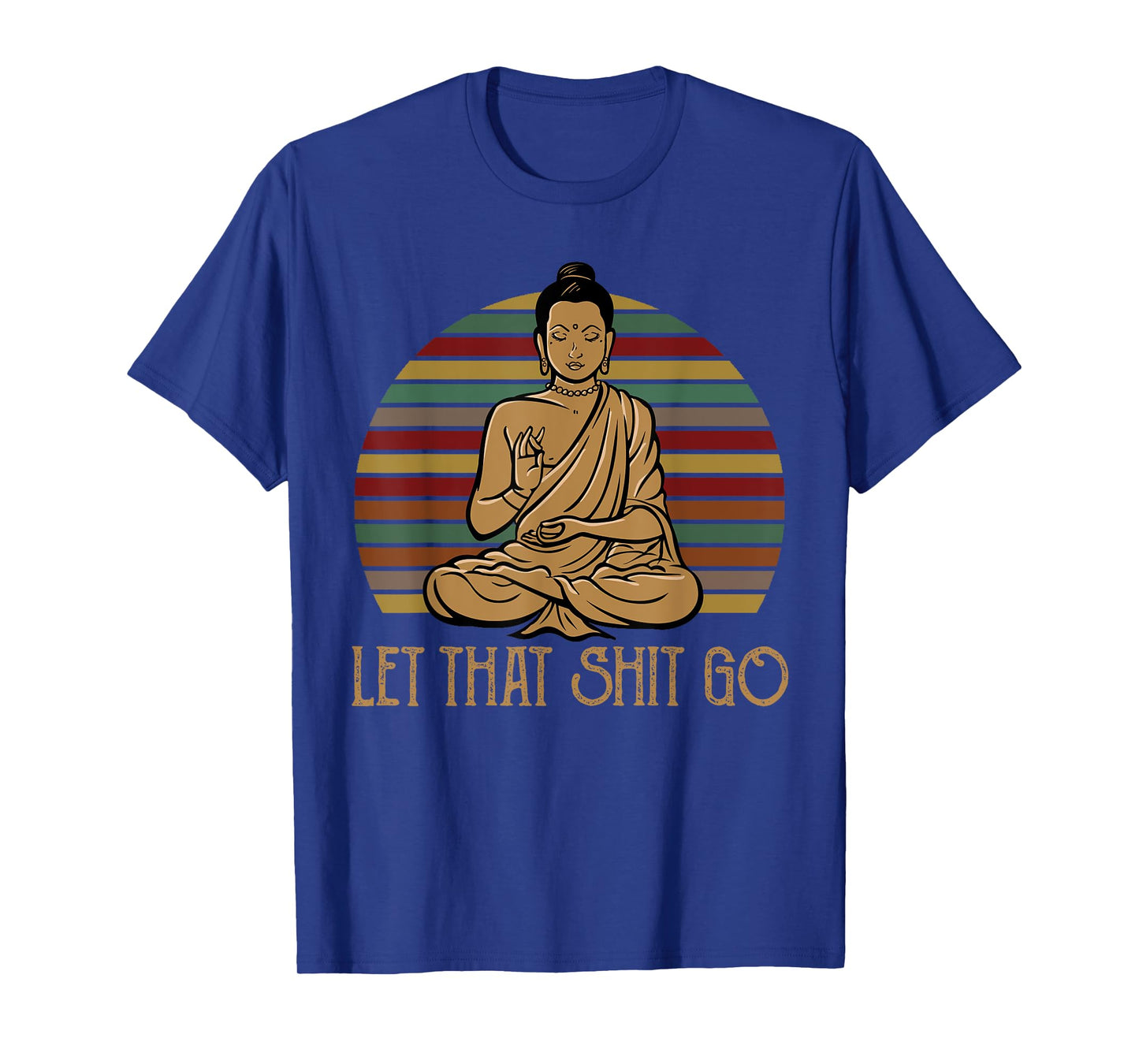 Let That Shit Go Buddha Meditation Gift Funny Retro T-Shirt