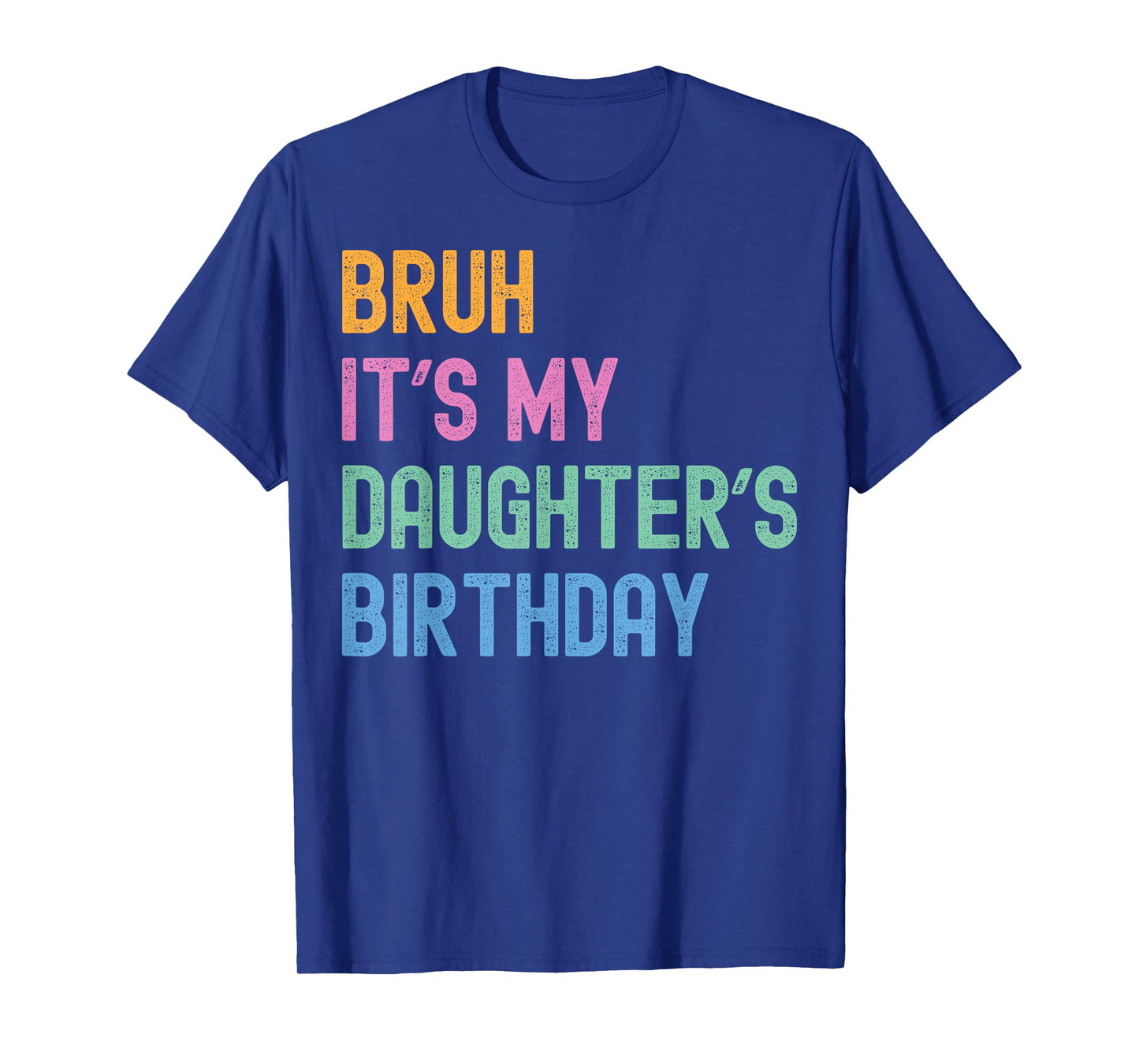 Bruh It's My Daughter's Birthday Bro Funny Family Bday Party T-Shirt