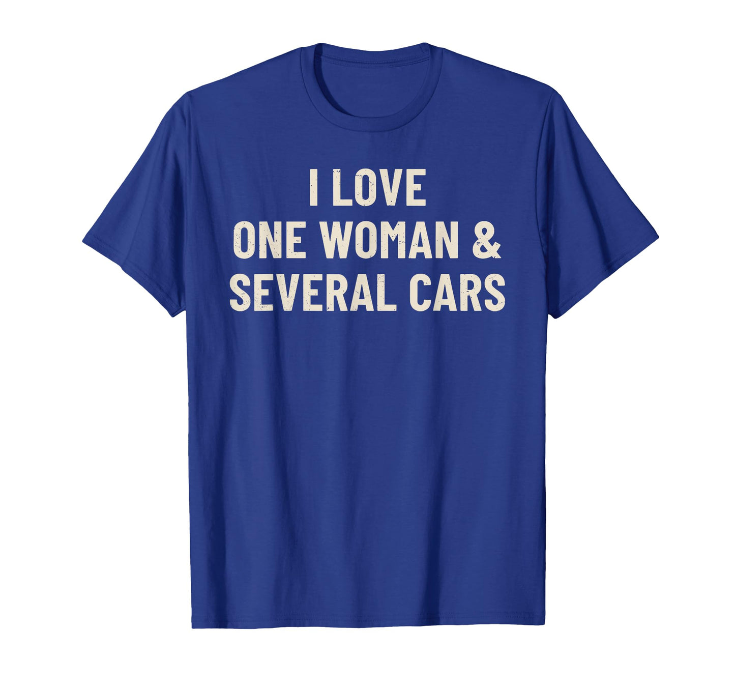 I Love One Woman and Several Cars Funny Car Enthusiast T-Shirt