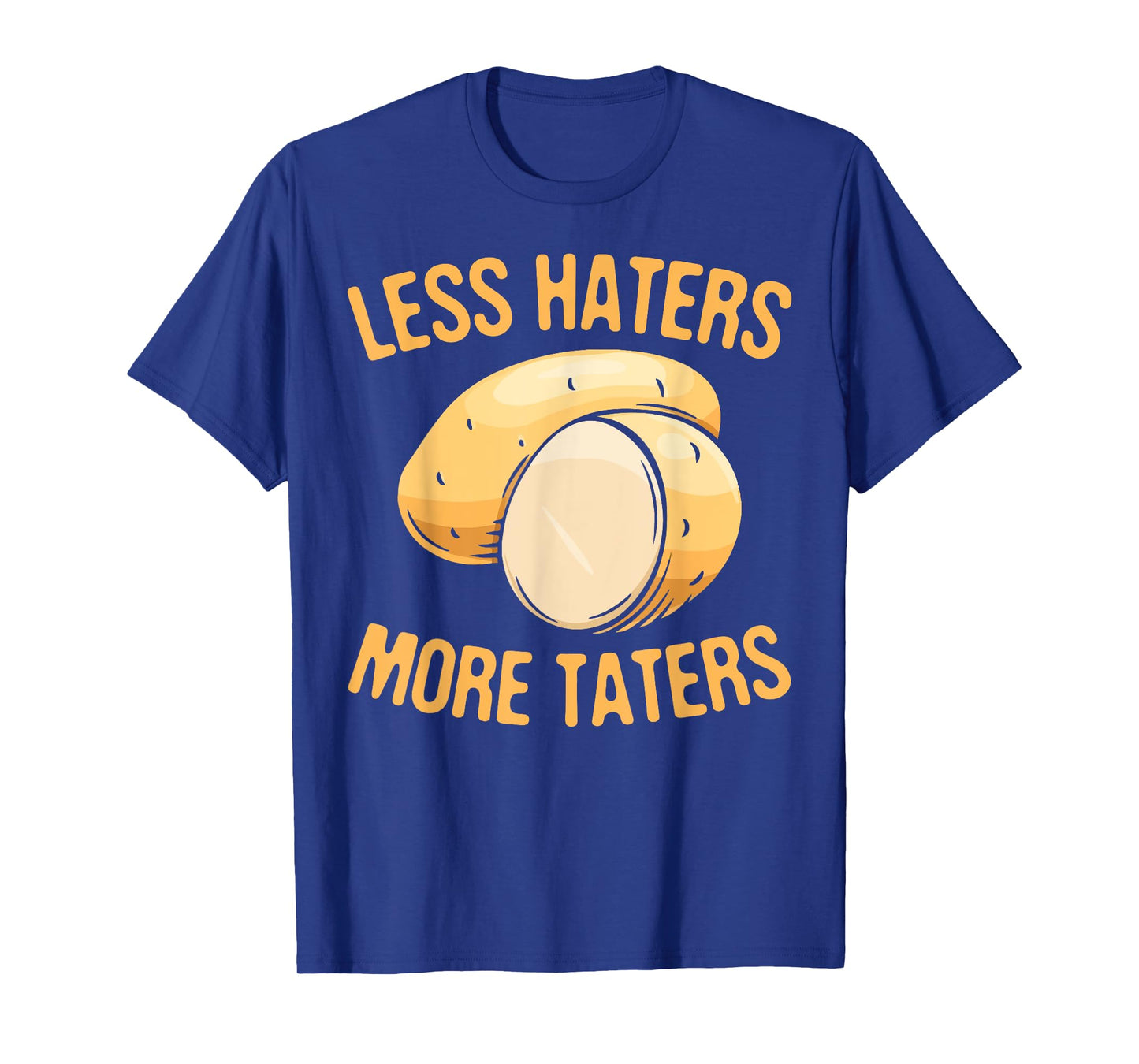 Less Haters - More Taters - Veggies - Vegetarian Go Vegan T-Shirt