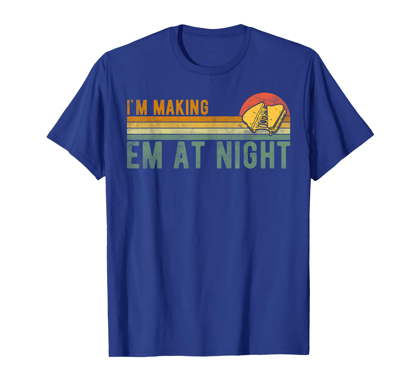 Retro Im Making Em At Night Cheese Sandwich Funny Meme Quote T-Shirt