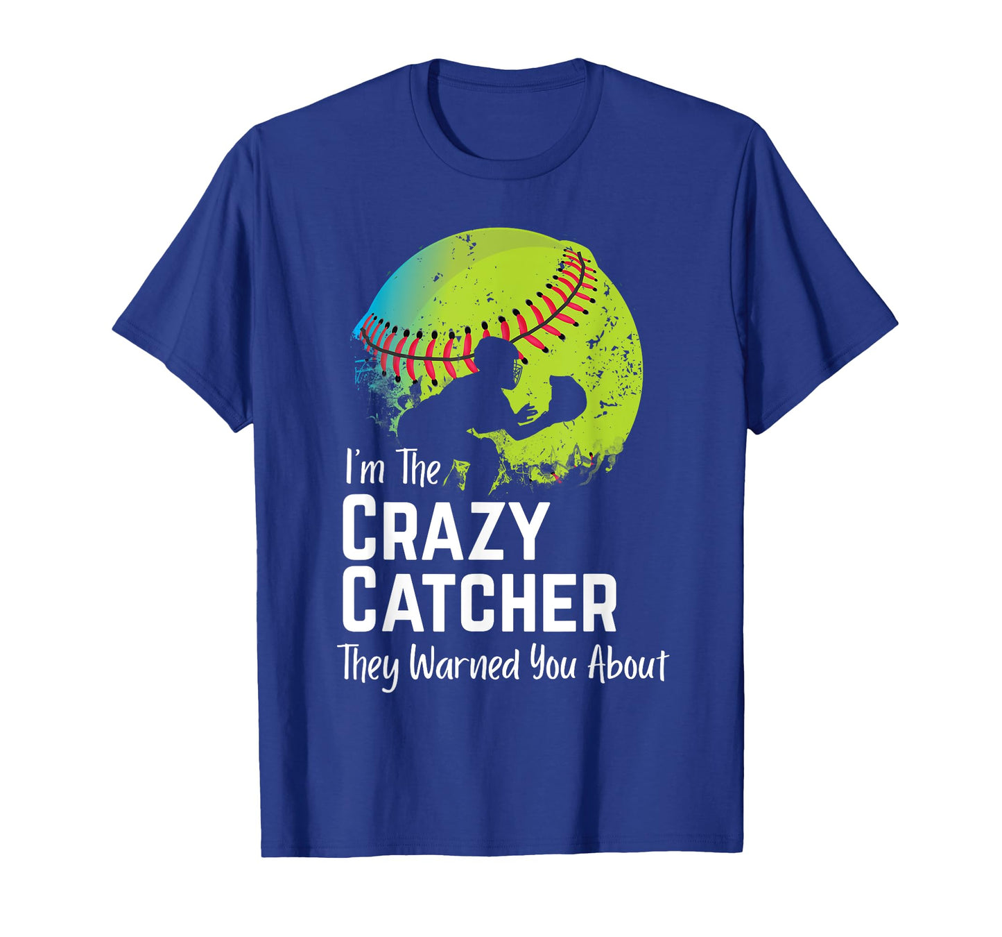 Funny Crazy Catcher Bat & Ball Player Softball Sports Lovers T-Shirt