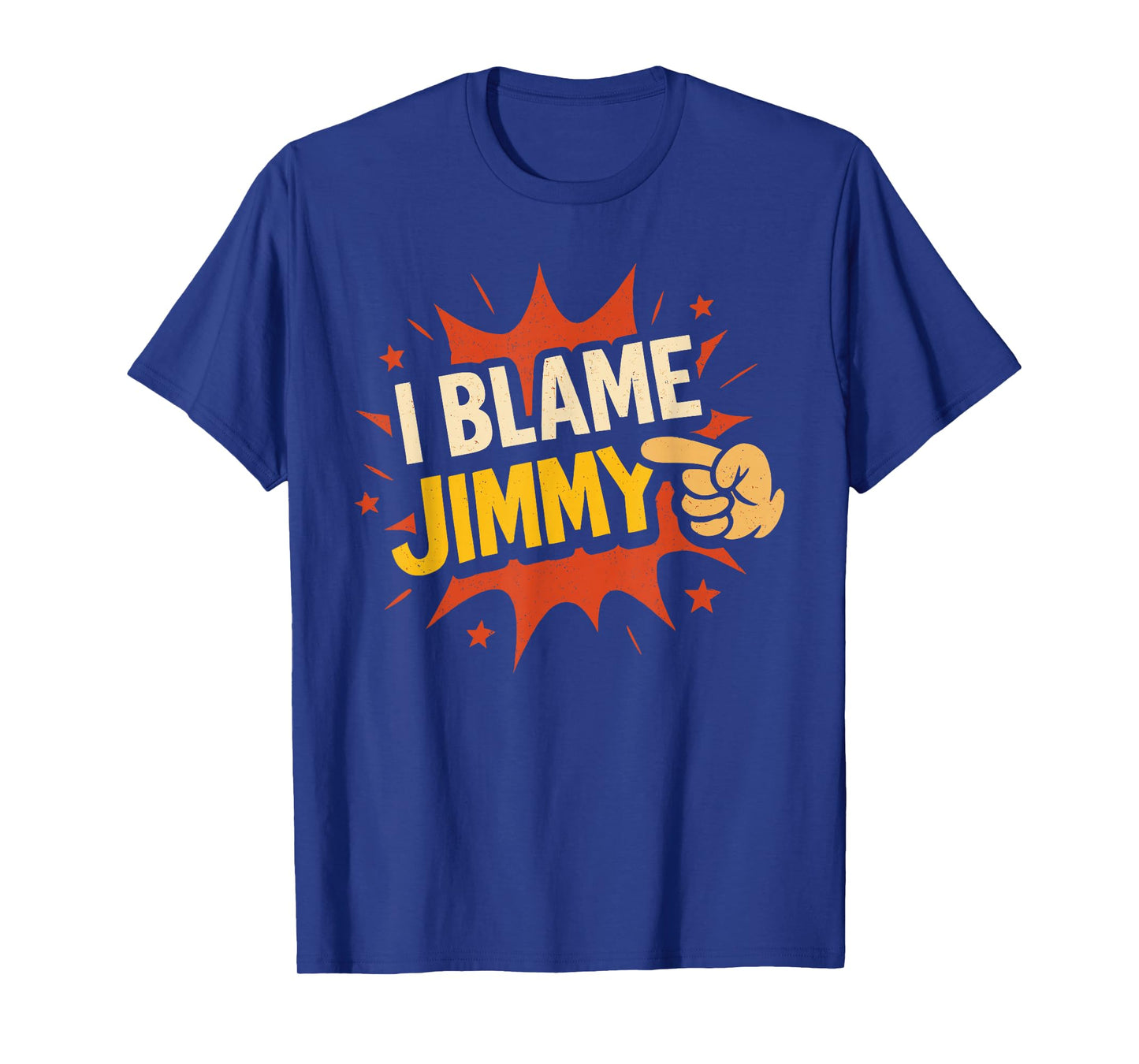 I Blame Jimmy T-Shirt Name Funny Jimmy T-Shirt
