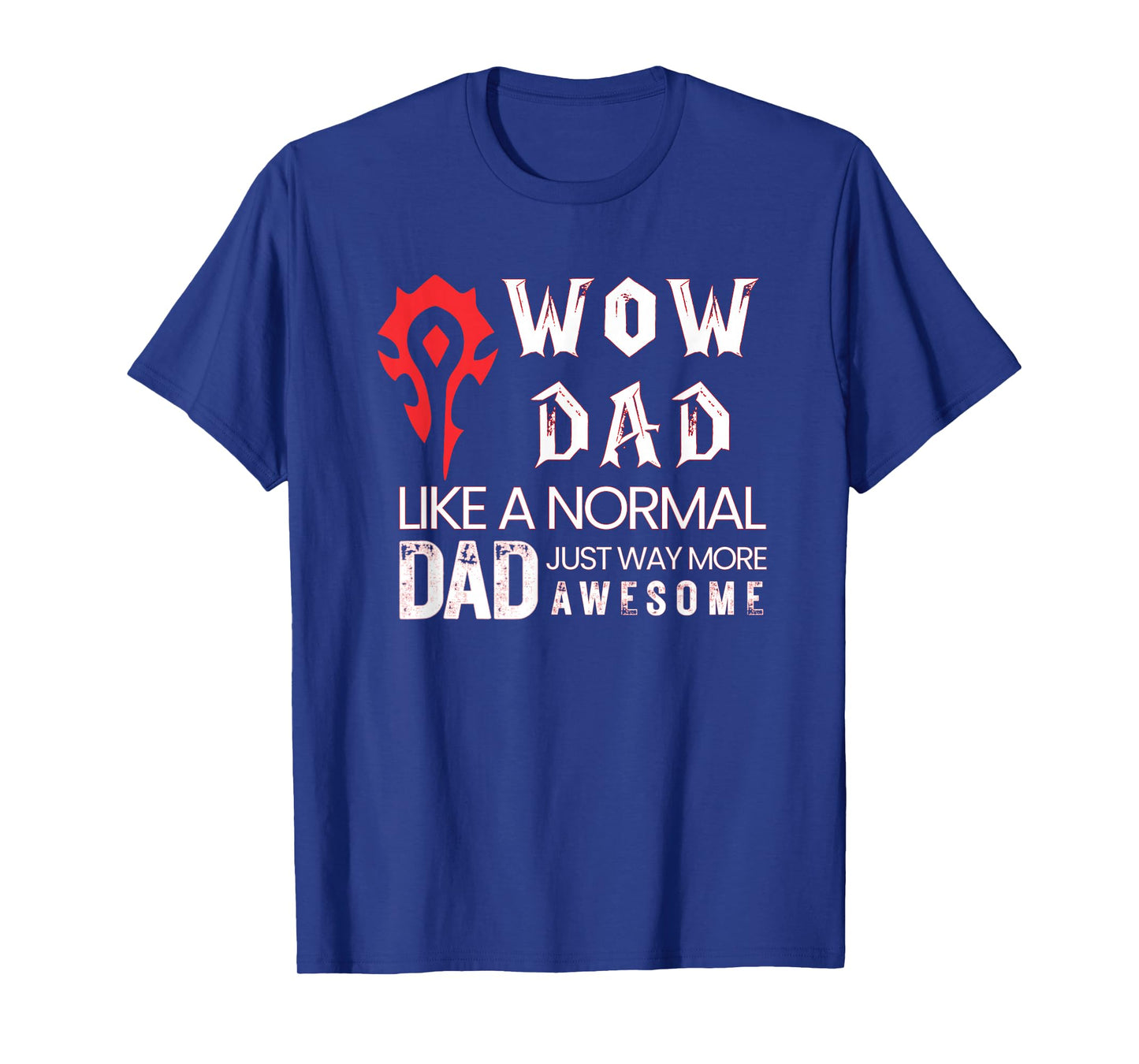 Mens WOW Dad Like a Normal Dad Way More Awesome Tee T-Shirt T-Shirt