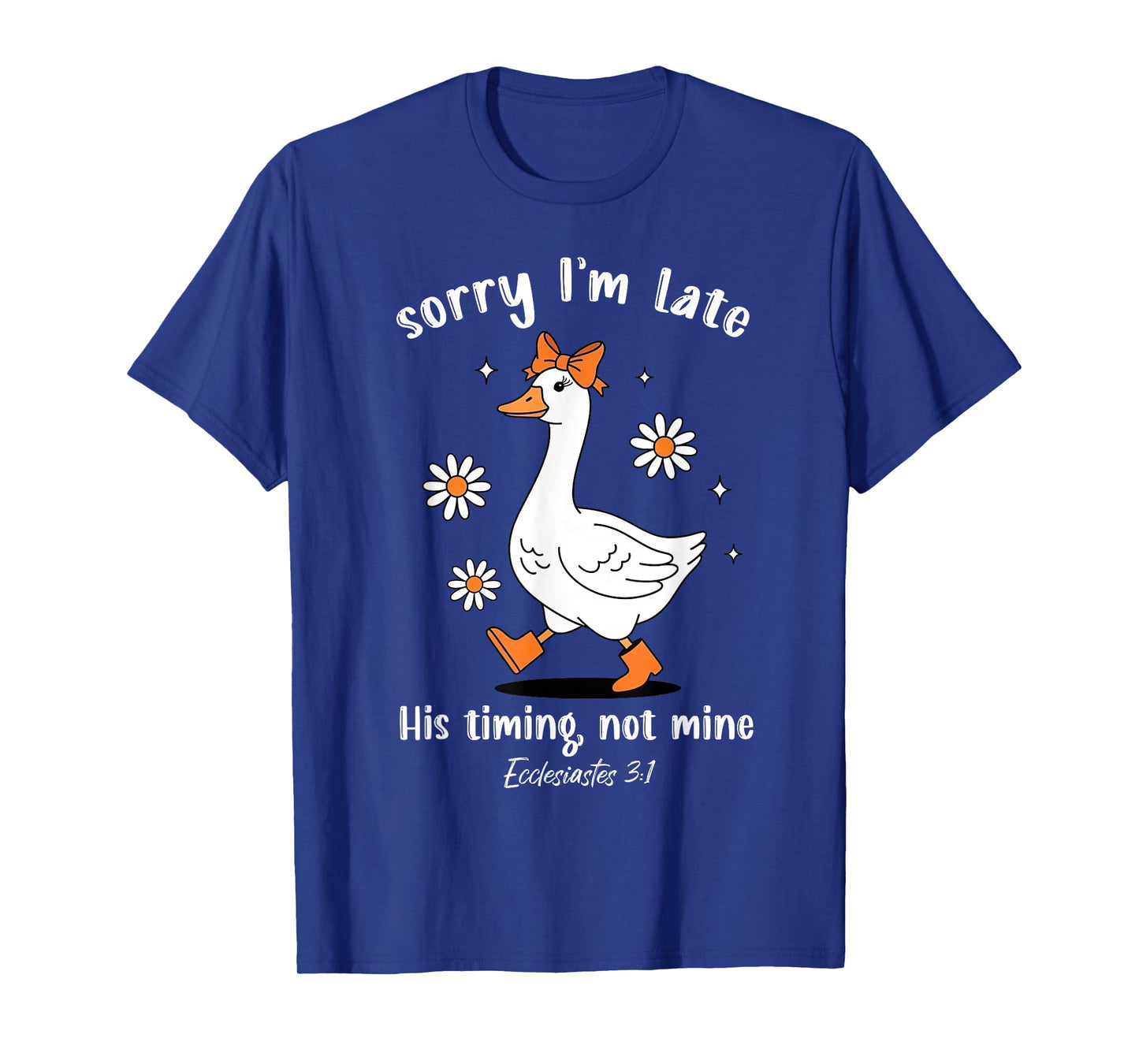 Sorry I'm Late His-Timing Not Mine Christian Goose Bible T-Shirt