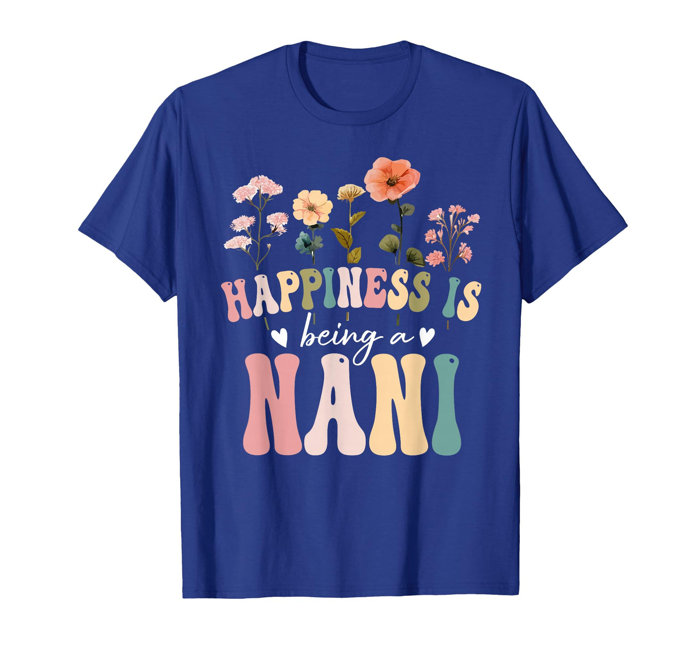 Happiness is Being a Nani Floral Design Nani Mother's Day T-Shirt