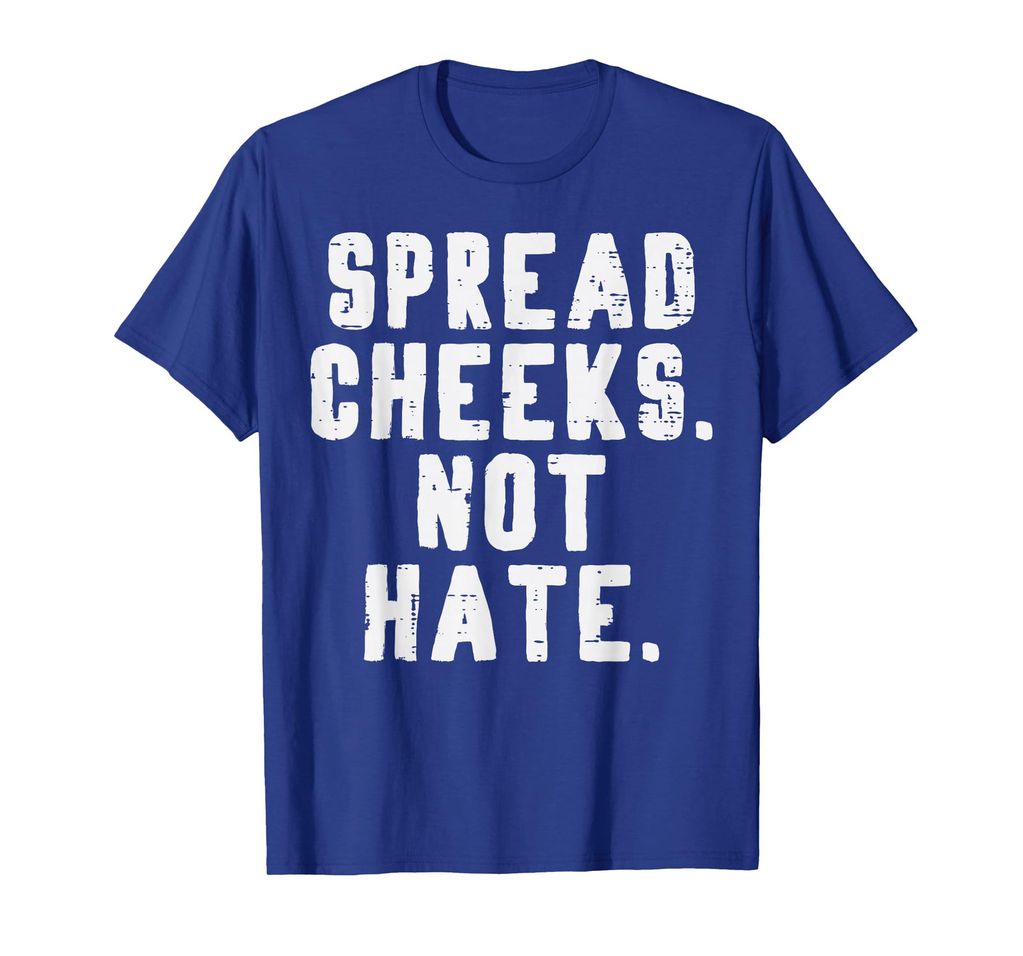 Gym Spread Cheeks Not Hate Funny Workout Fitness Women Men T-Shirt