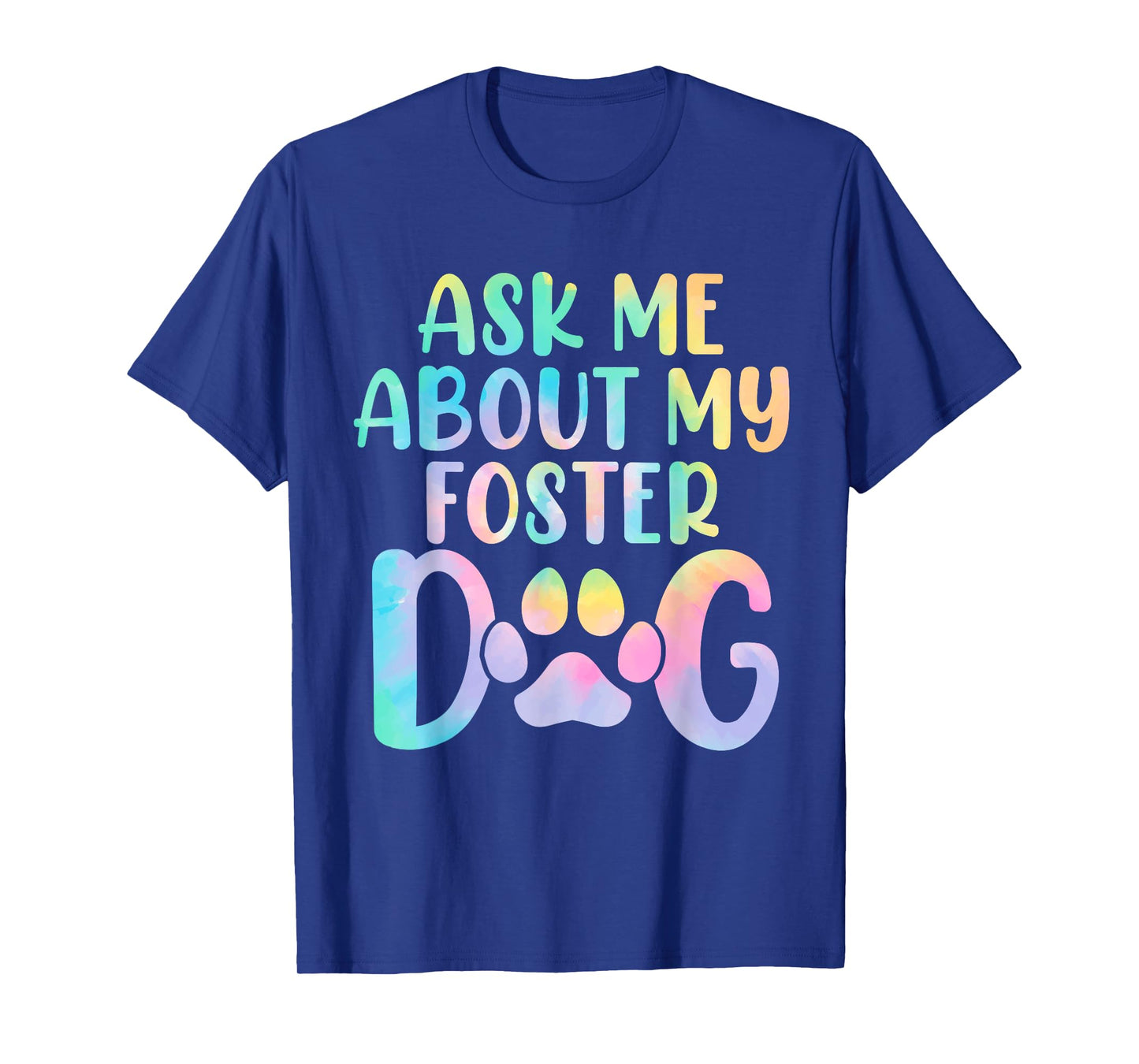Ask Me About My Foster Dog Tie Dye Canine Animal Advocate T-Shirt for Men Women Kids