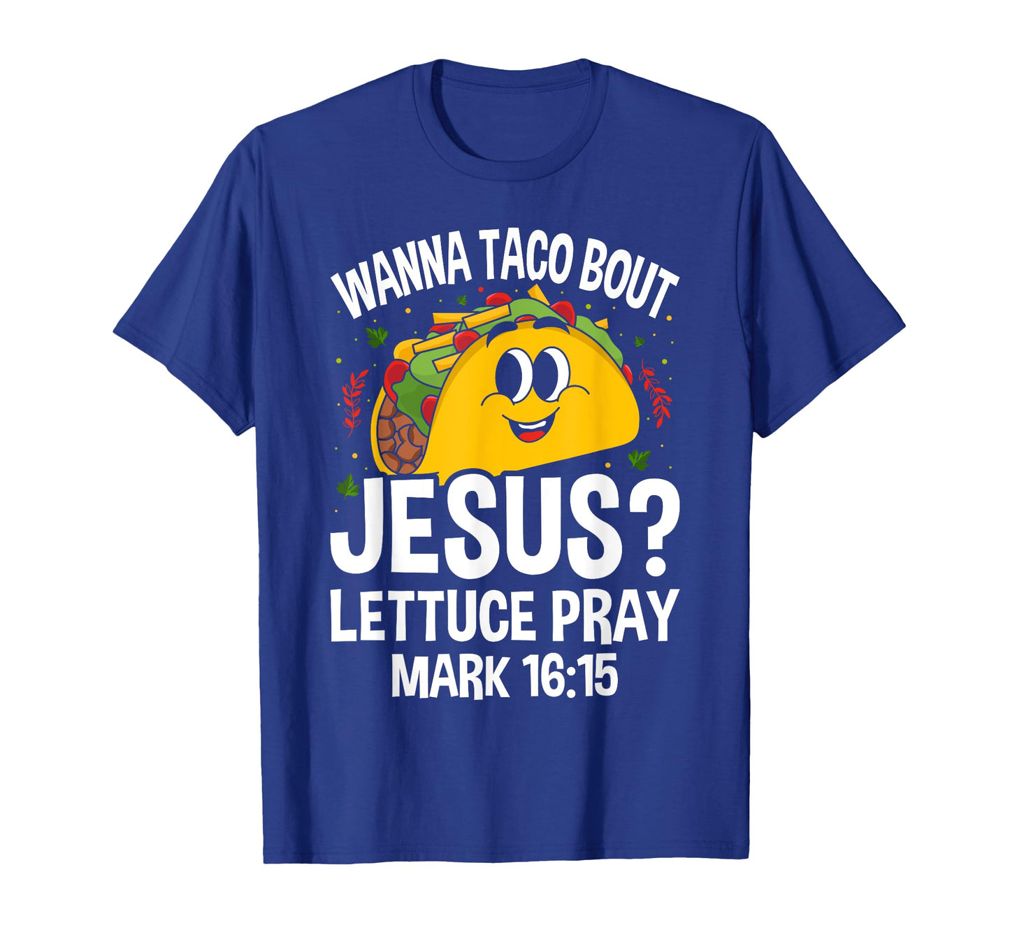 Wanna Taco Bout Jesus Cinco de Mayo Women Men Christian T-Shirt