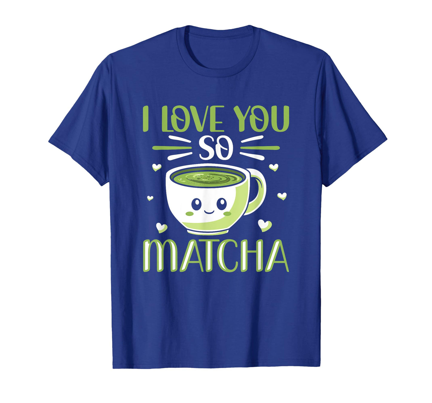 I Love You So Matcha Pun Milk Tea Kawaii Matcha Tea Lover T-Shirt