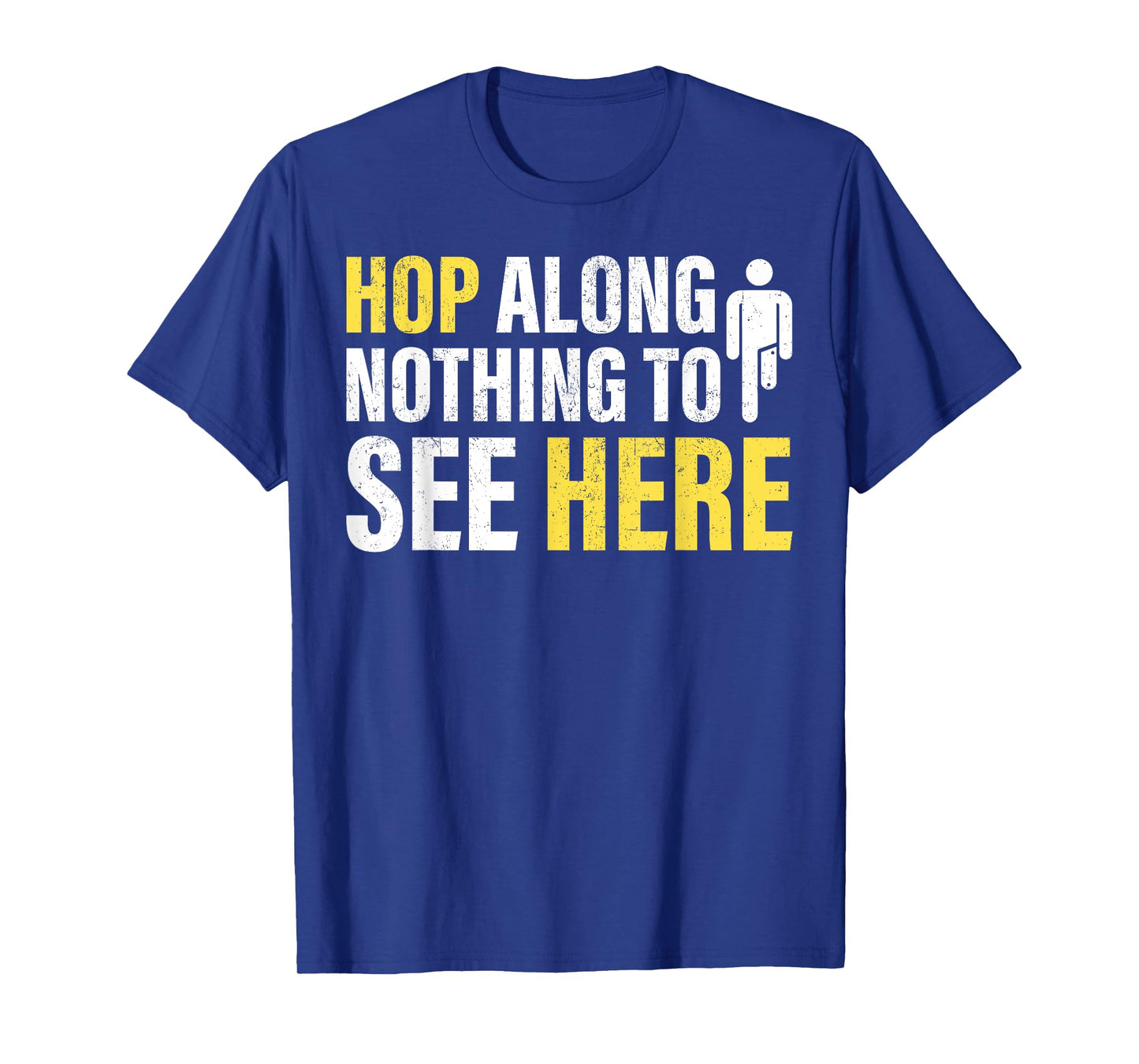 Hop Along Nothing to See Here Amputee T-Shirt