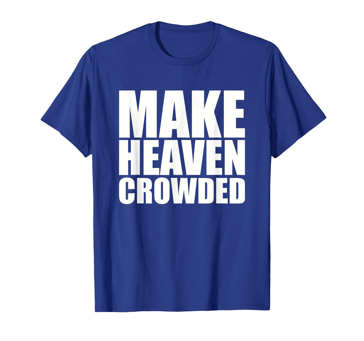 Make Heaven Crowded T Christian Shirts for Women, Religious T-Shirt