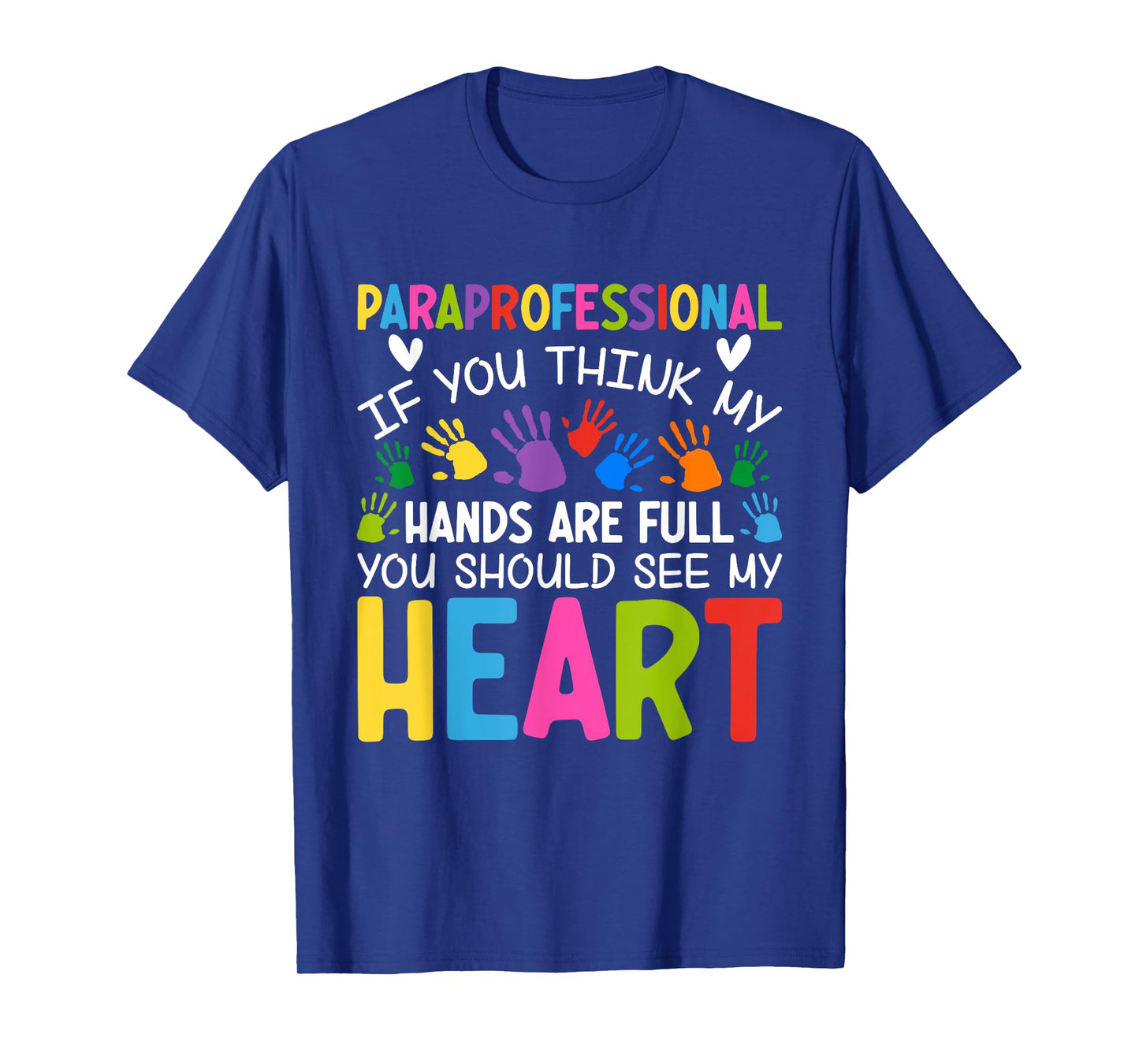 Paraprofessional - If You Think My Hands Full See My Heart T-Shirt