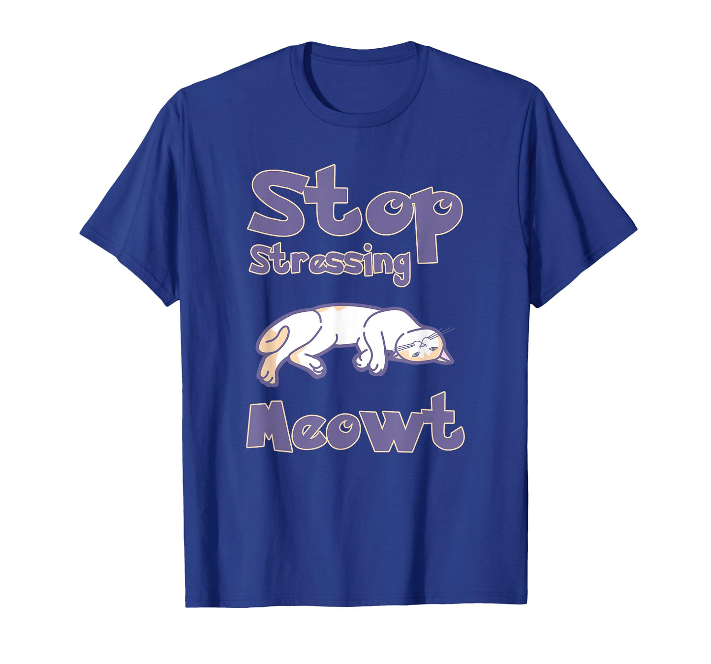 Stop Stressing Meowt Shirts - Love Cats Shirt Men Women Kids T-Shirt