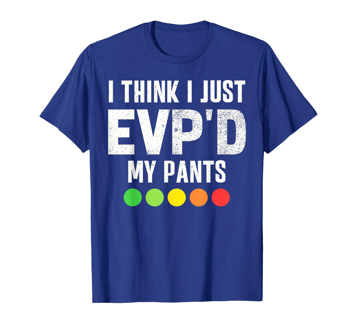 Funny Ghost Hunting Paranormal I Just EVP'D My Pants Humor T-Shirt