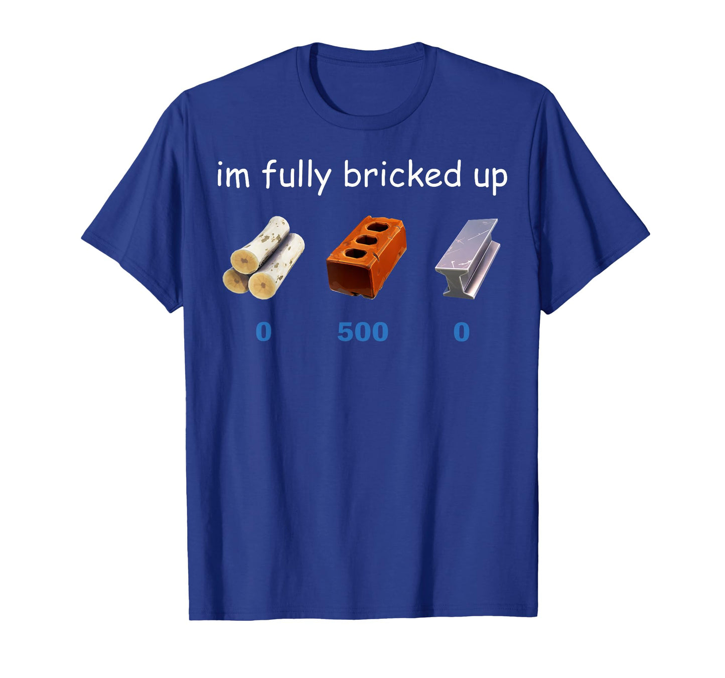 Im Fully Bricked Up Funny Gaming Tee T-Shirt