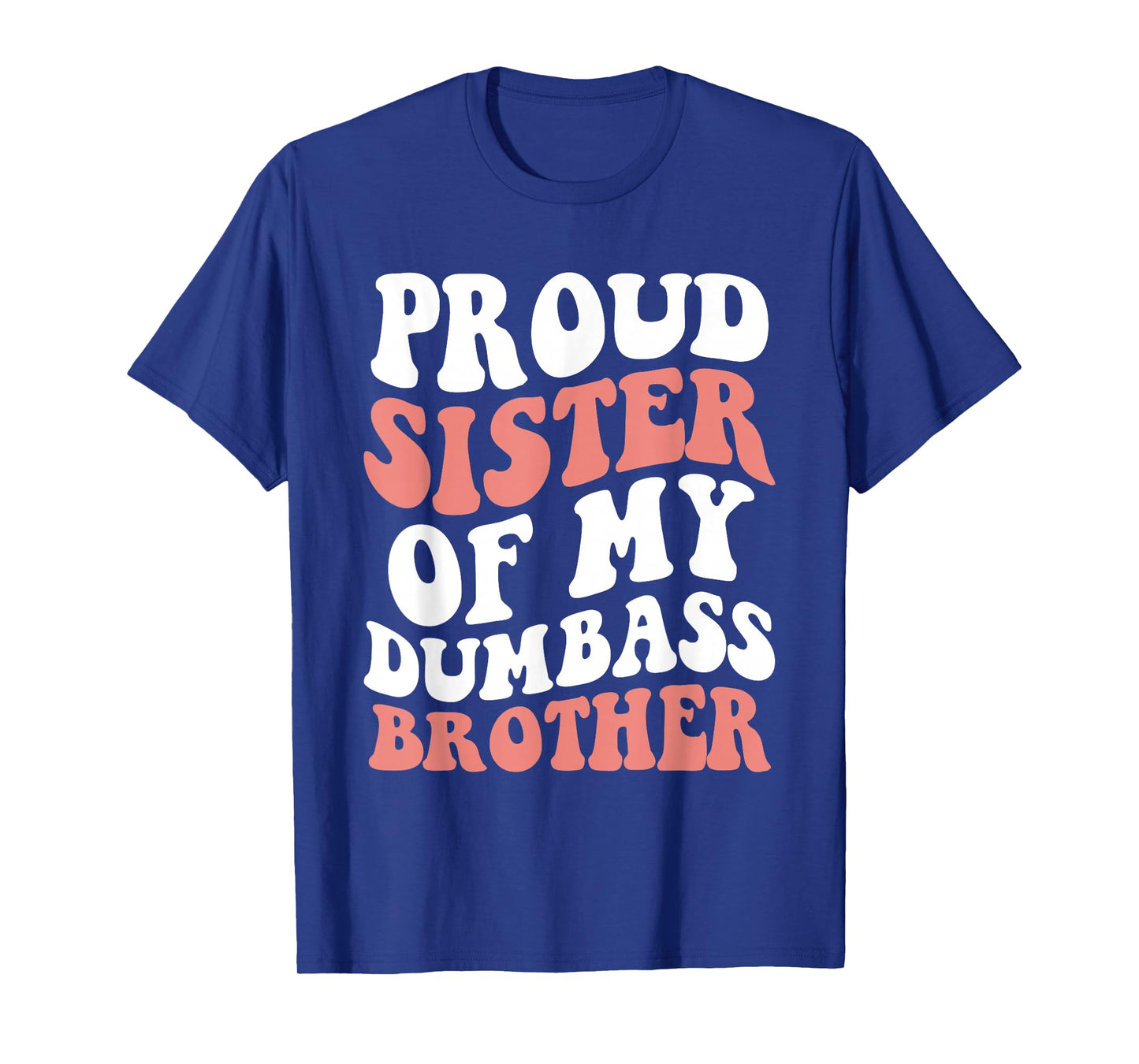 Retro Proud Sister Of My Dumbass Brother Funny Siblings T-Shirt
