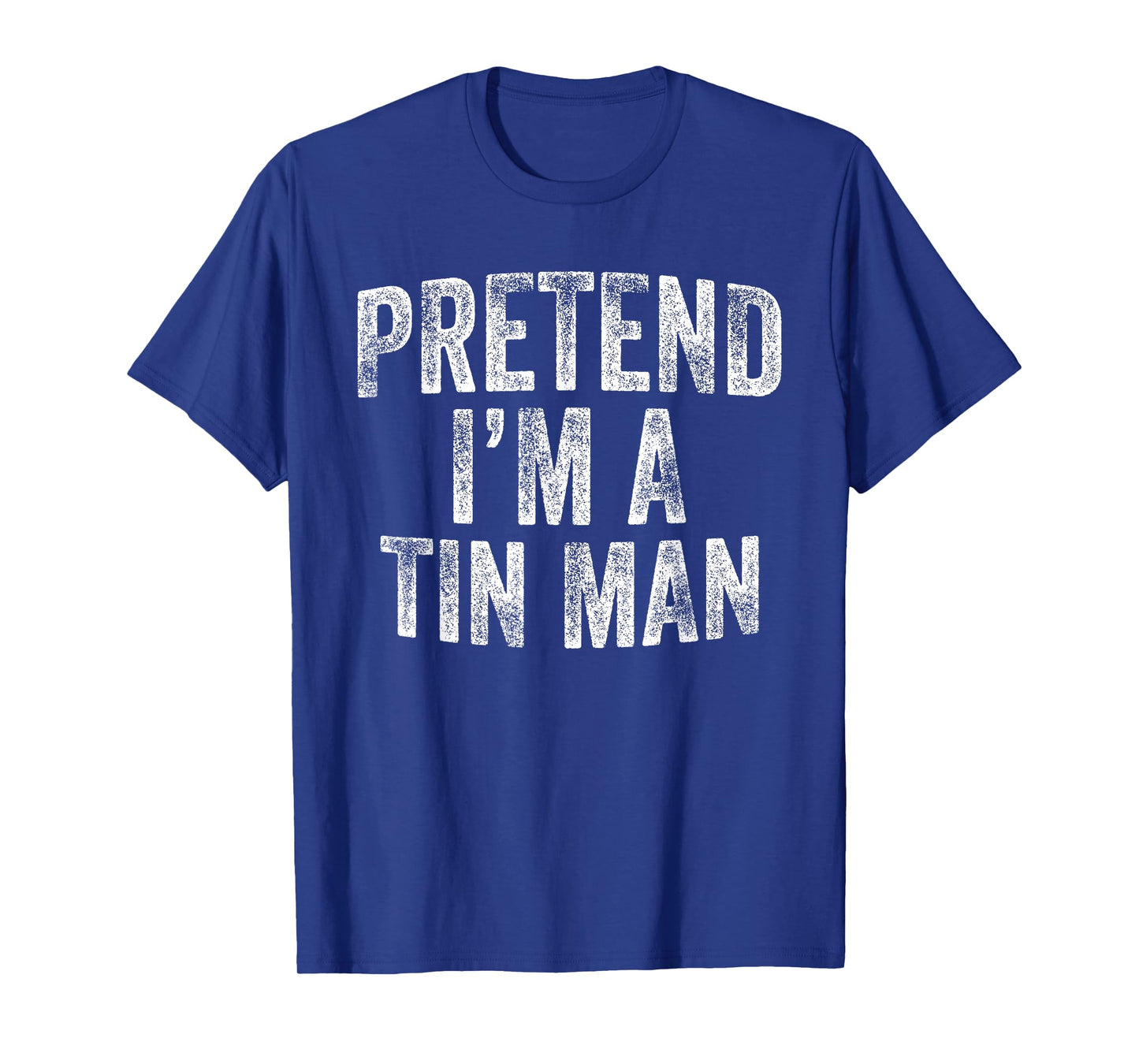 Pretend I'm A Tin Man Costume Family Lazy Halloween Party T-Shirt
