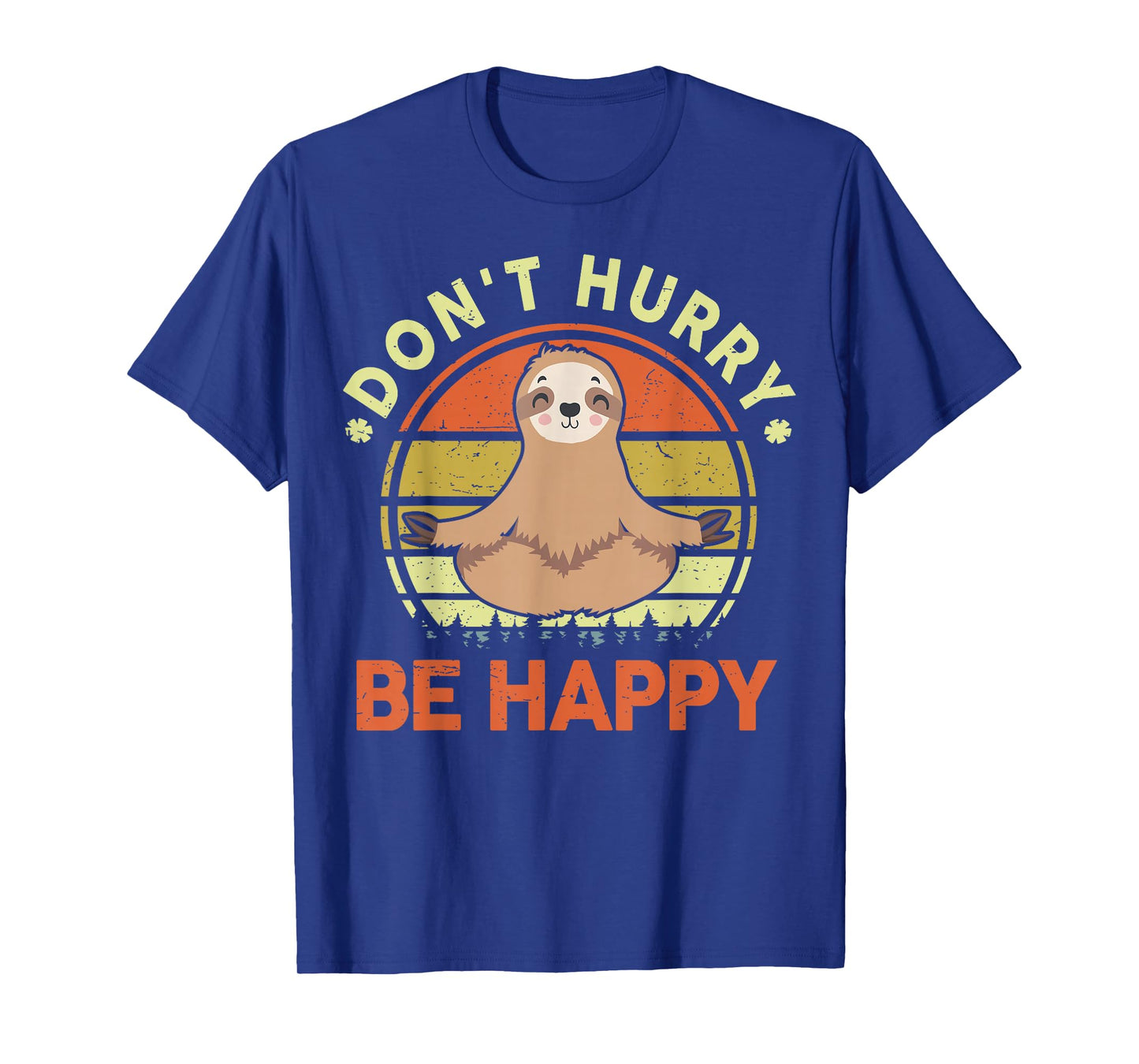 Dont Hurry Be Happy Sloth Yoga Men Women Funny Sloth T-Shirt