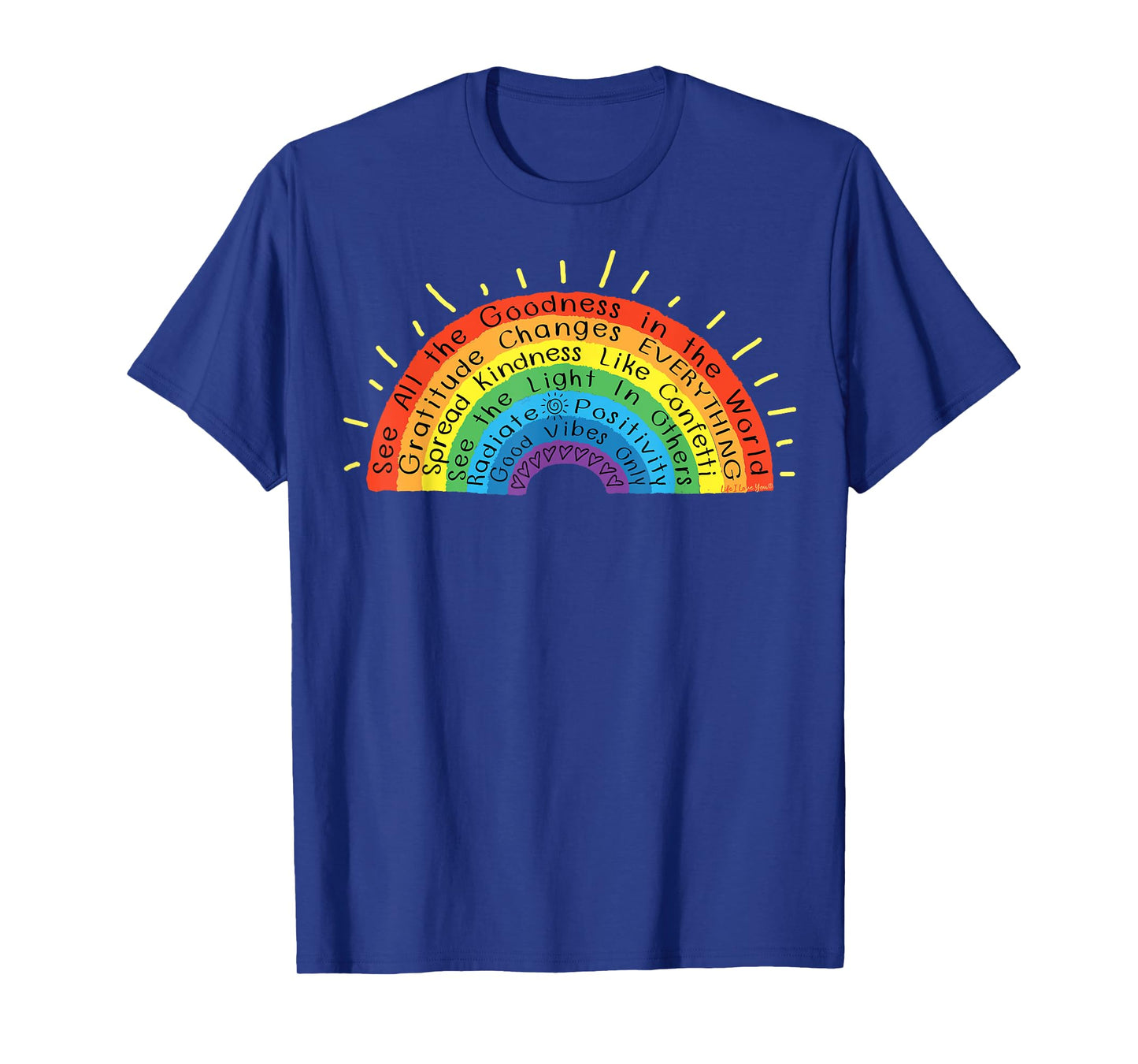 Goodness Kindness Gratitude Good Life Rainbow - Uplifting T-Shirt