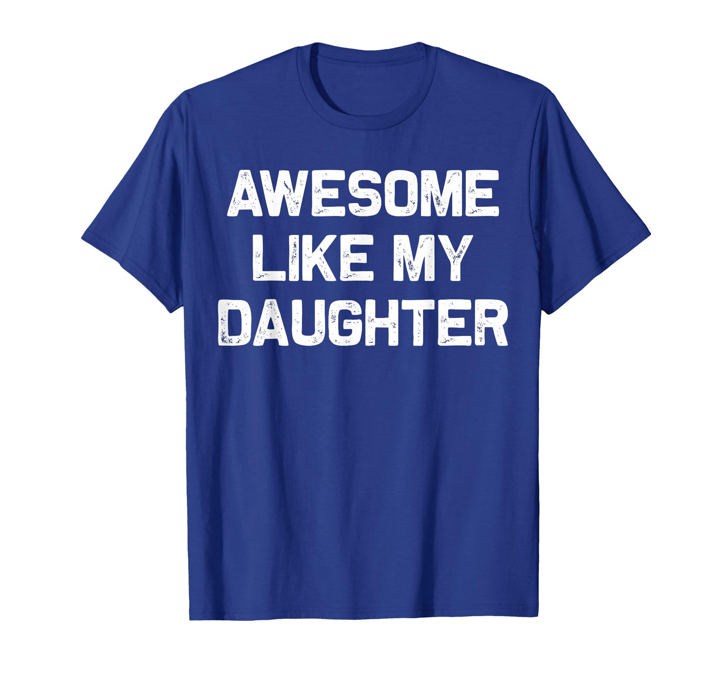Awesome Like My Daughter Gifts Men Funny Fathers Day Dad T-Shirt