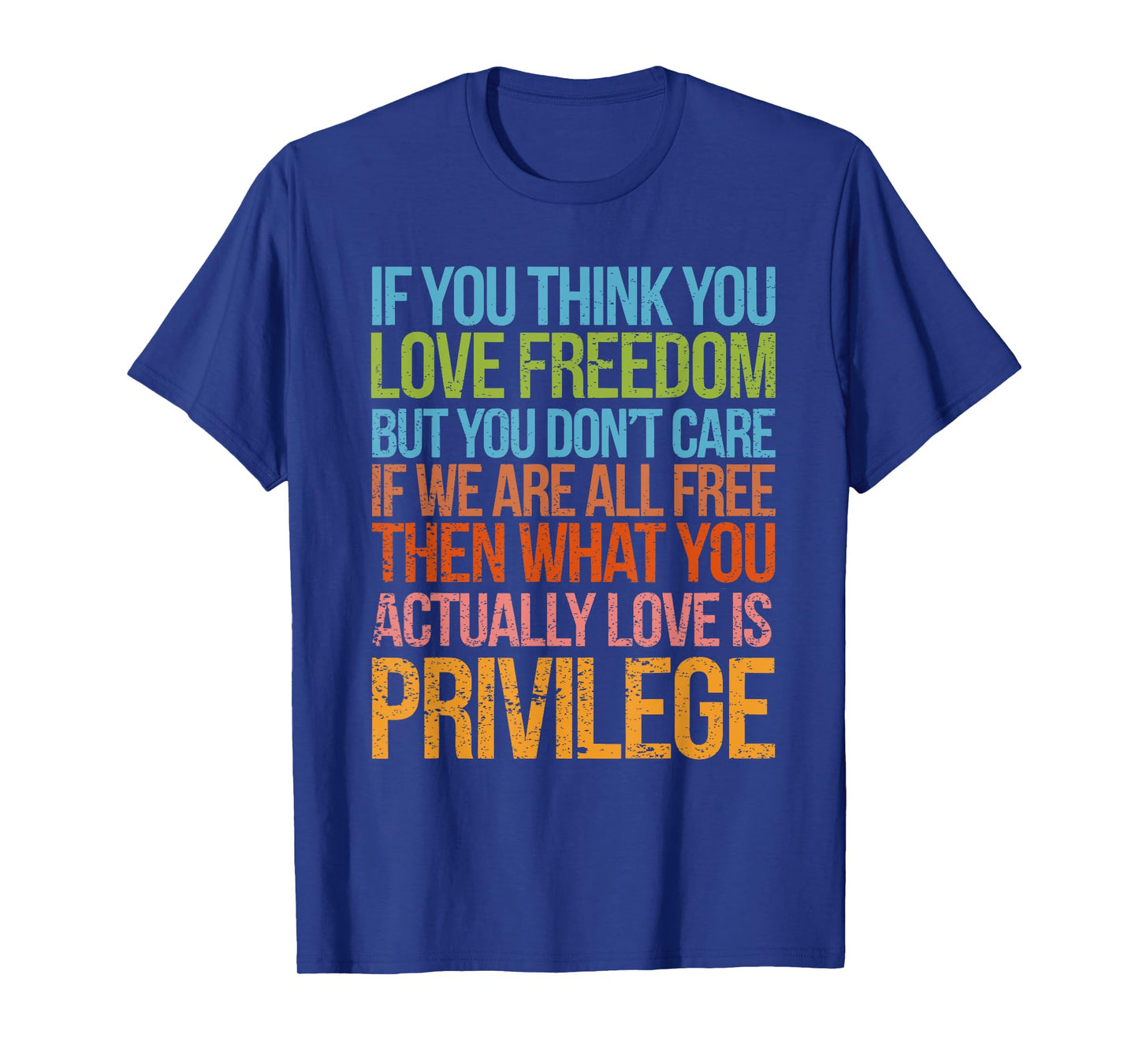 If You Think You Love Freedom but You Don't Care If We Free T-Shirt