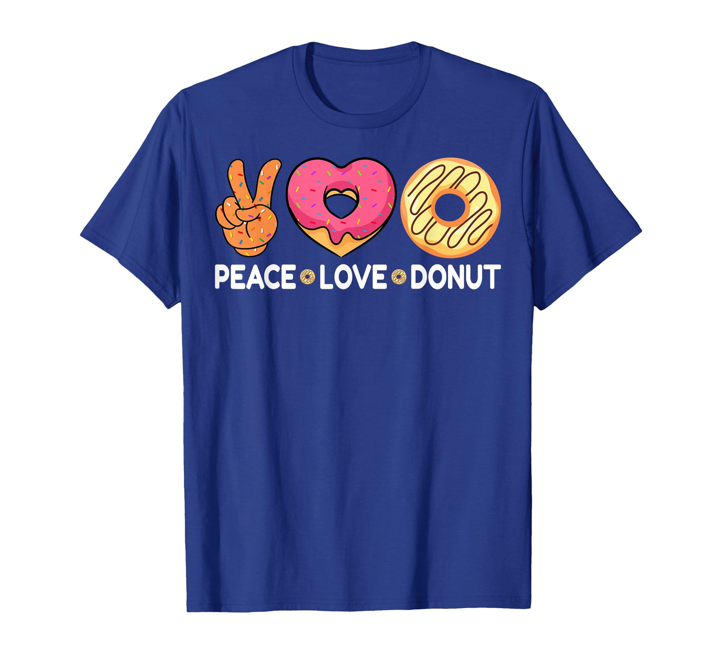 Peace Love Donut - Doughnut Lover's Gifts for Men Women T-Shirt