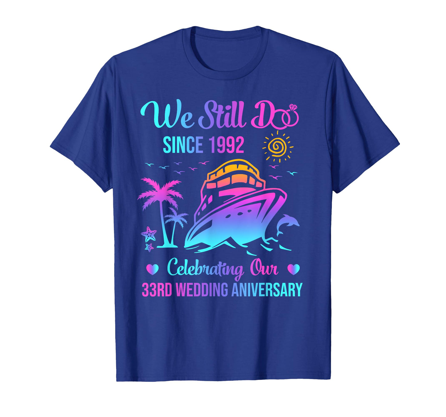 We Still Do 33rd Wedding Anniversary 33 Years Married Cruise T-Shirt