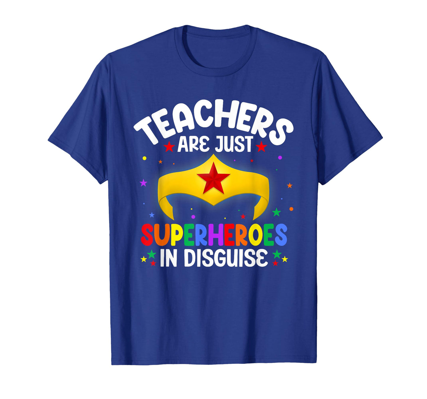 Teachers Are Just Superheroes In Disguise School Women Men T-Shirt