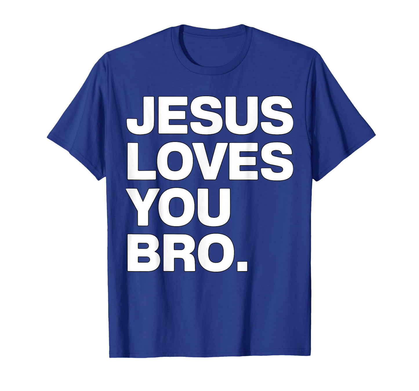 Jesus Loves You Bro Christian Faith T-Shirt