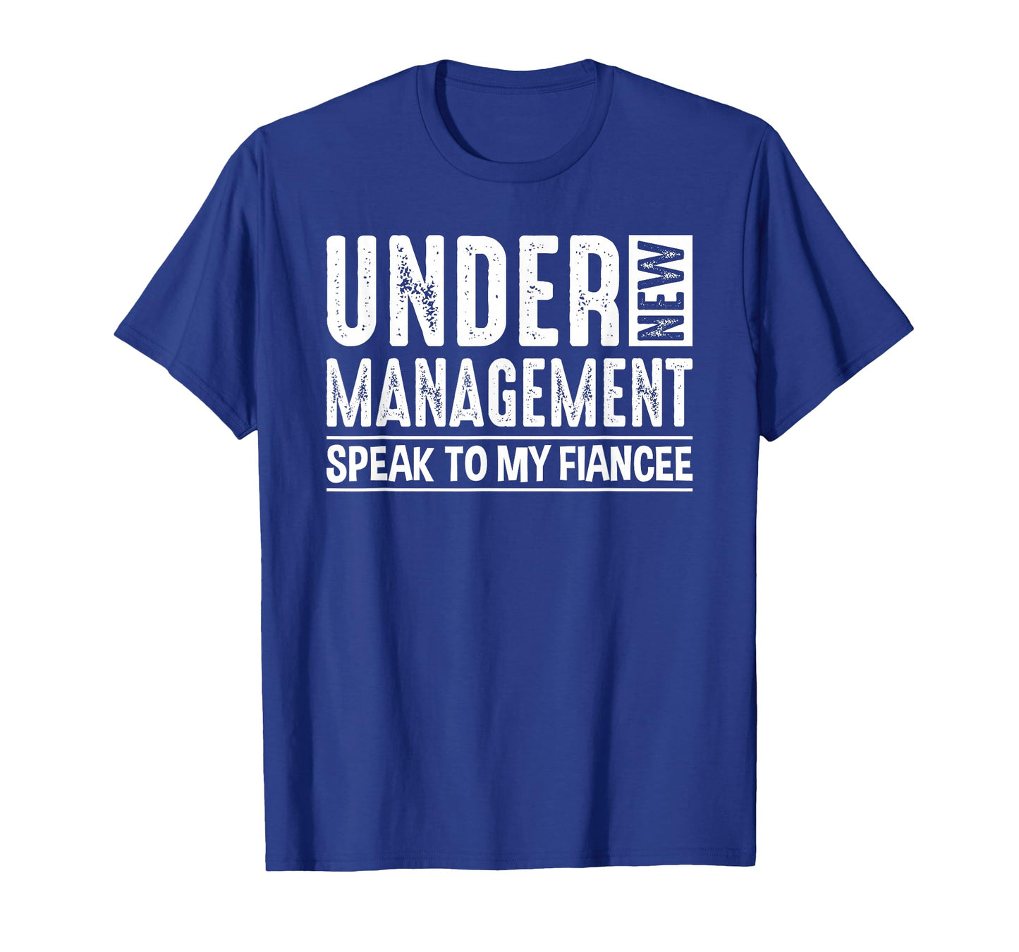 Engagement Party Men Under New Management See Fiancee T-Shirt