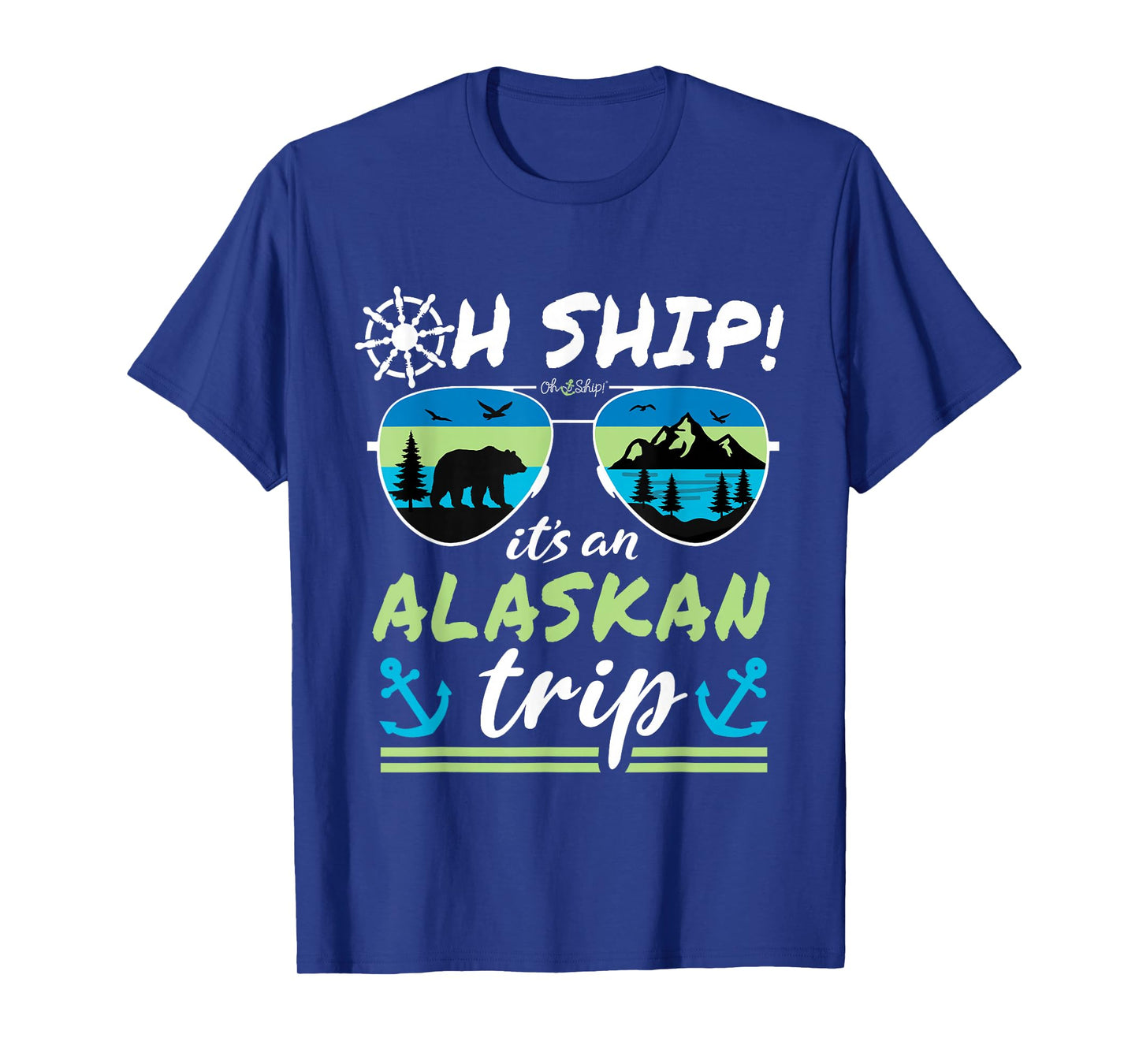 Oh Ship It's an Alaskan Trip - Alaska Cruise T-Shirt