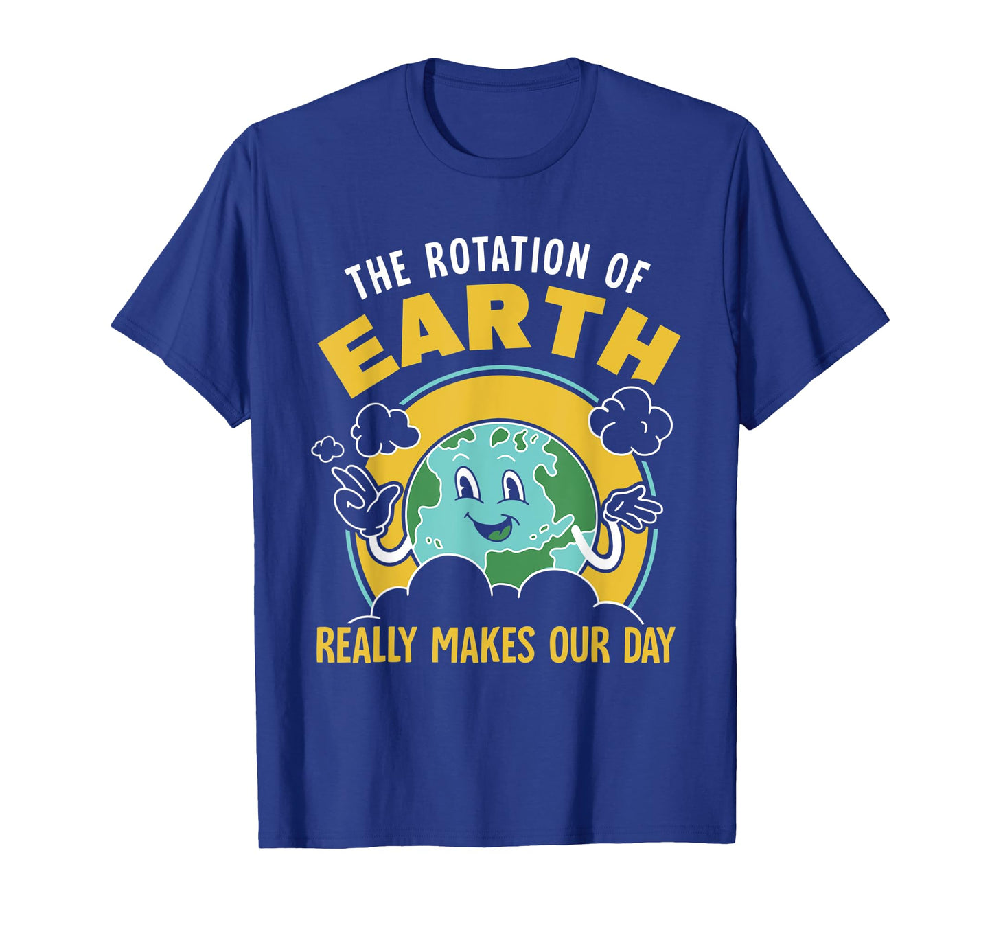 The Rotation Of Earth Really Makes Our Day Science Teacher T-Shirt