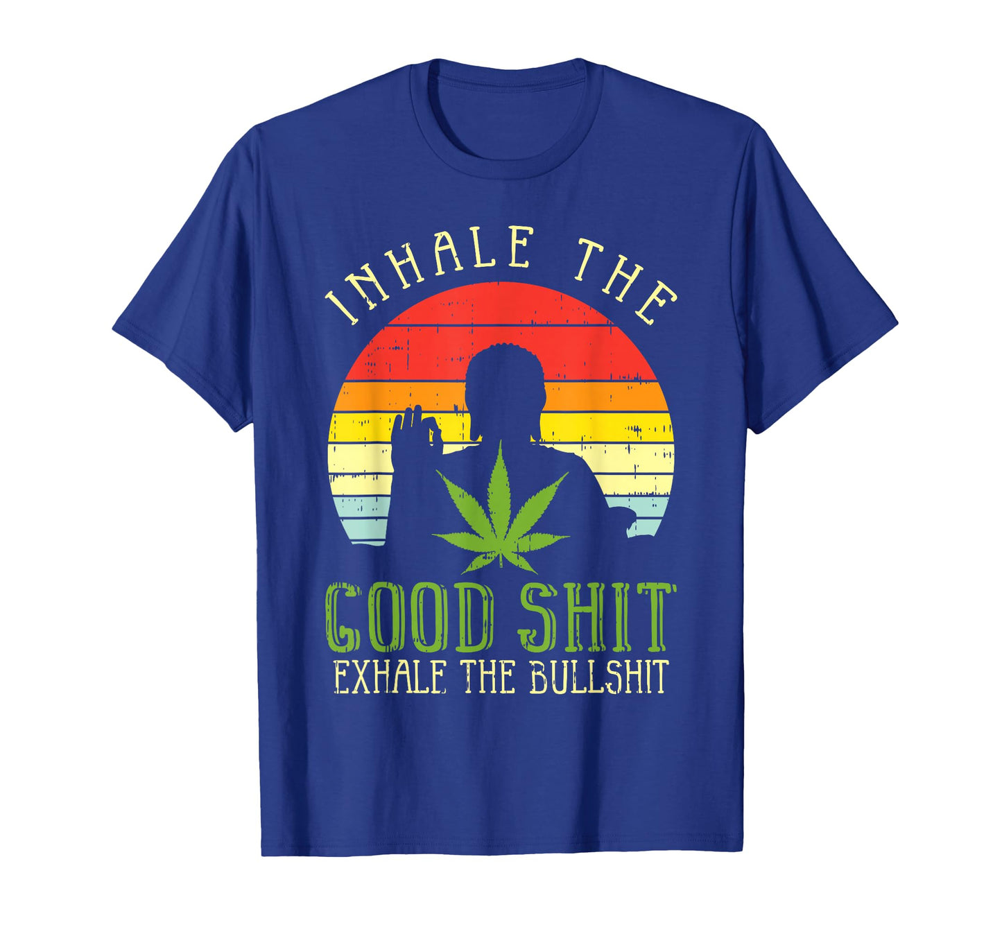 Inhale Good Shit Exhale Bullshit Weed Cannabis Yoga 420 Gift T-Shirt