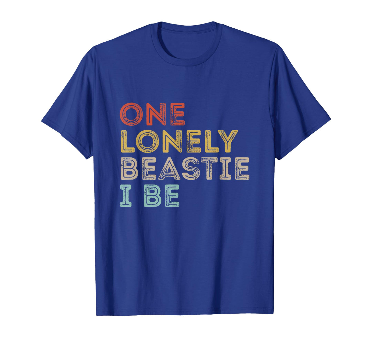 One Lonely Beastie I Be Funny Quote Sarcastic T-Shirt