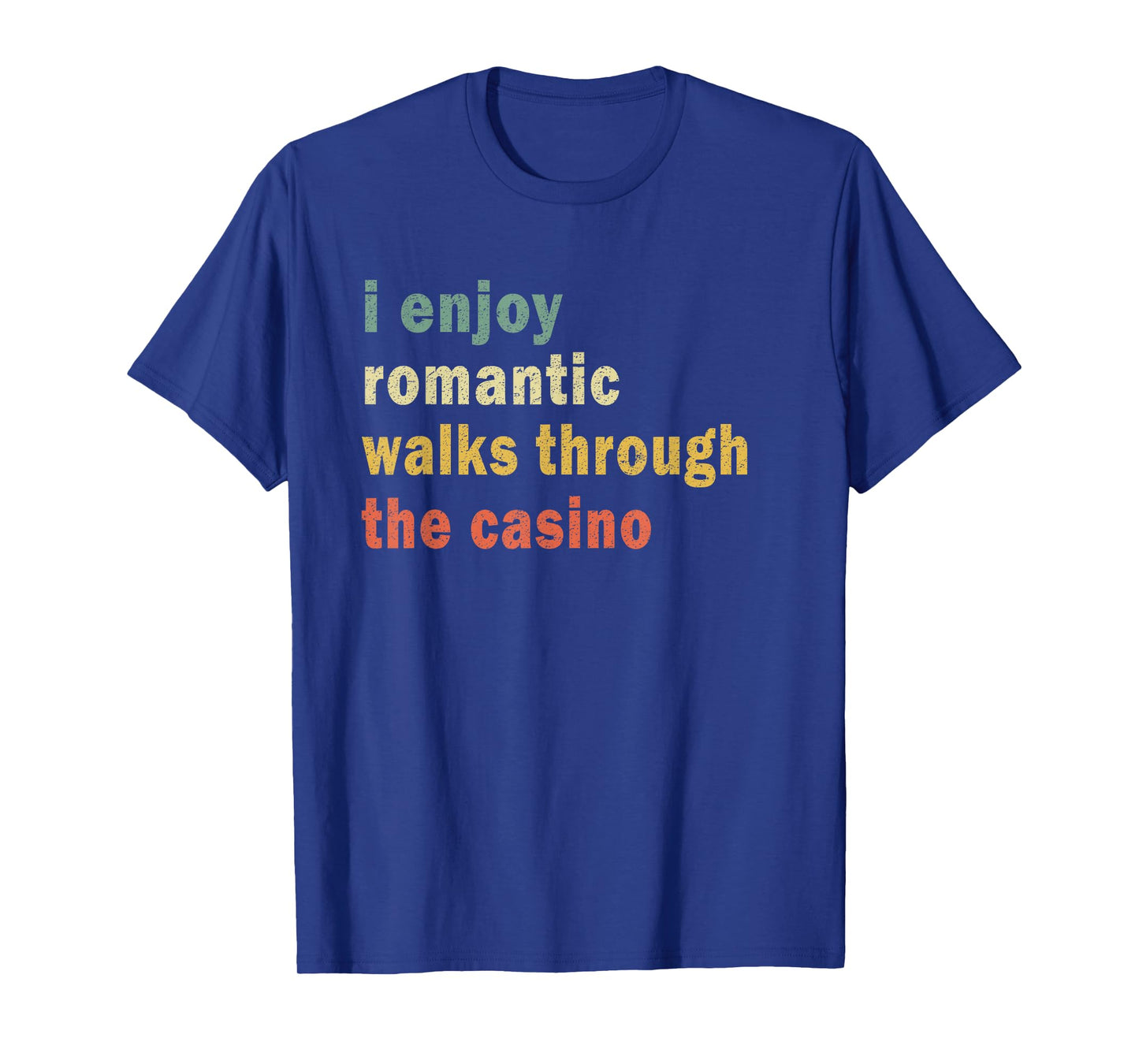 Funny I Enjoy Romantic Walks Through The Casino Cool Gambler T-Shirt