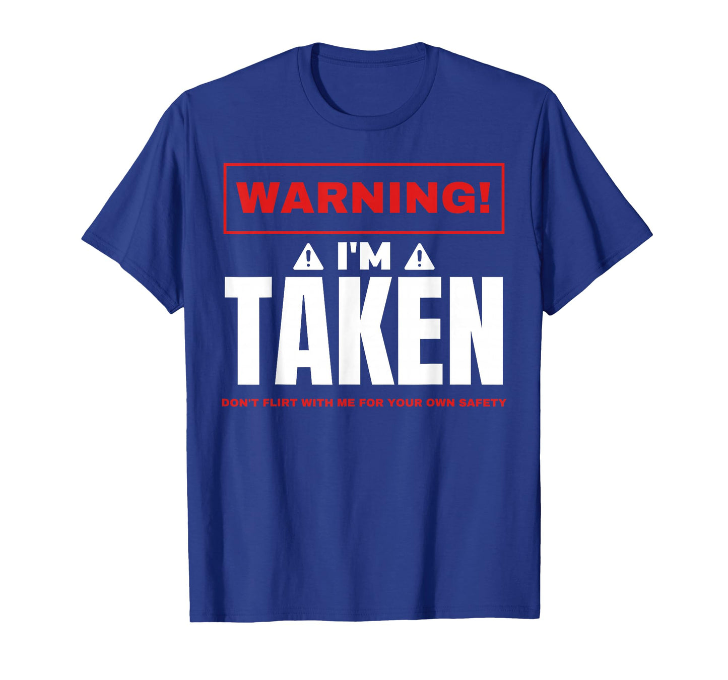 Warning I'm taken Don't Flirt With Me Boyfriend Girlfriend T-Shirt