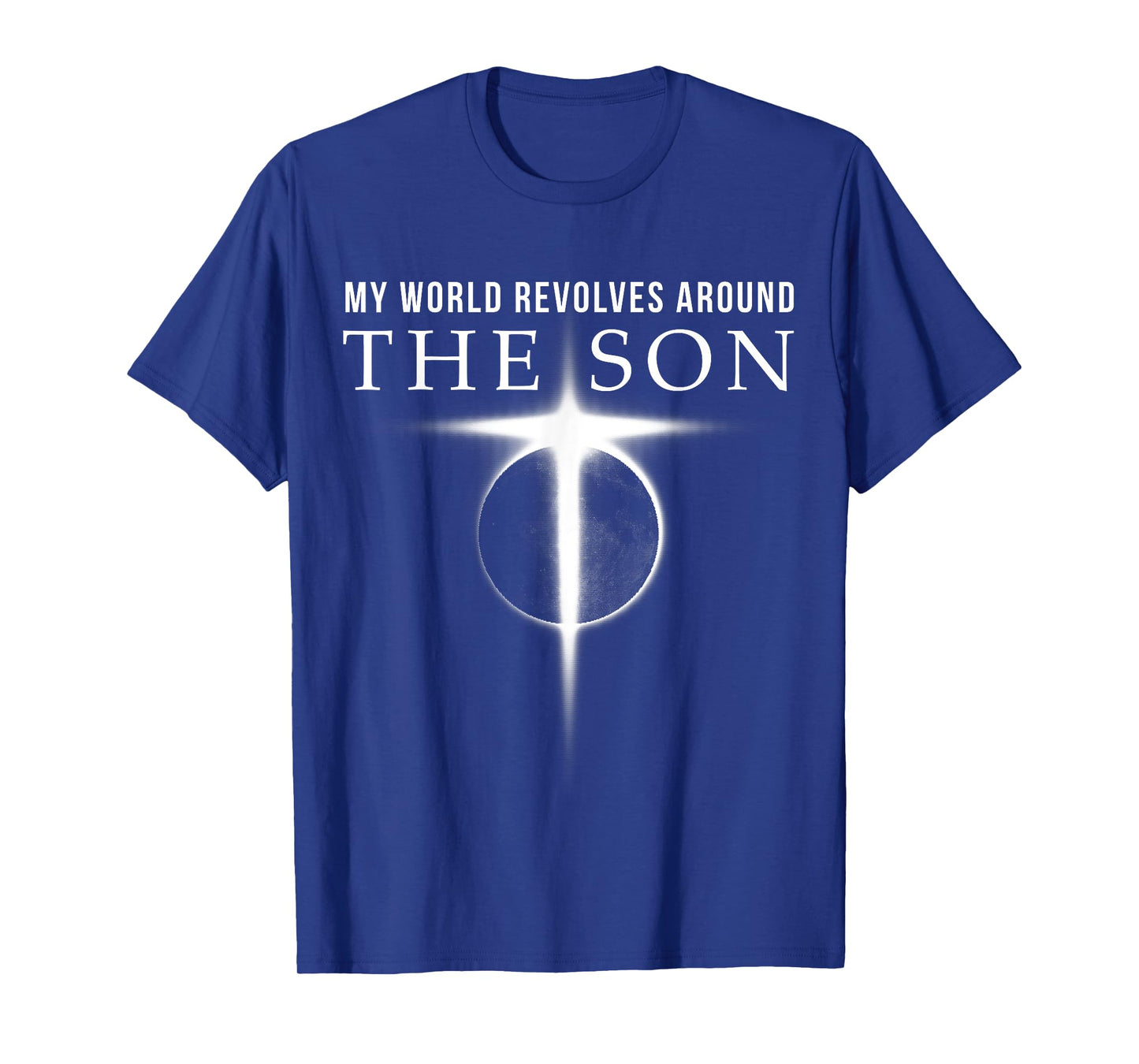 World Revolves Around Son of God Christian for Men T-Shirt