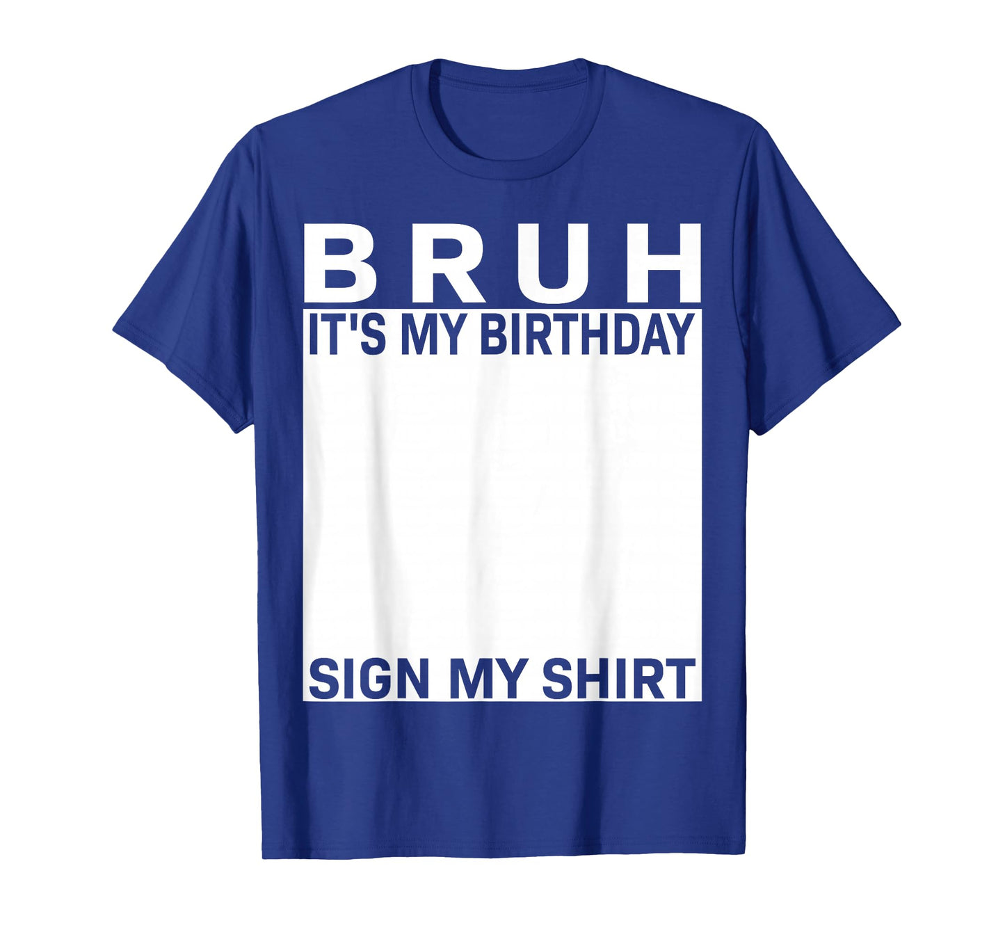 Funny Birthday Party Boys Meme Bruh It's My Birthday Sign My T-Shirt