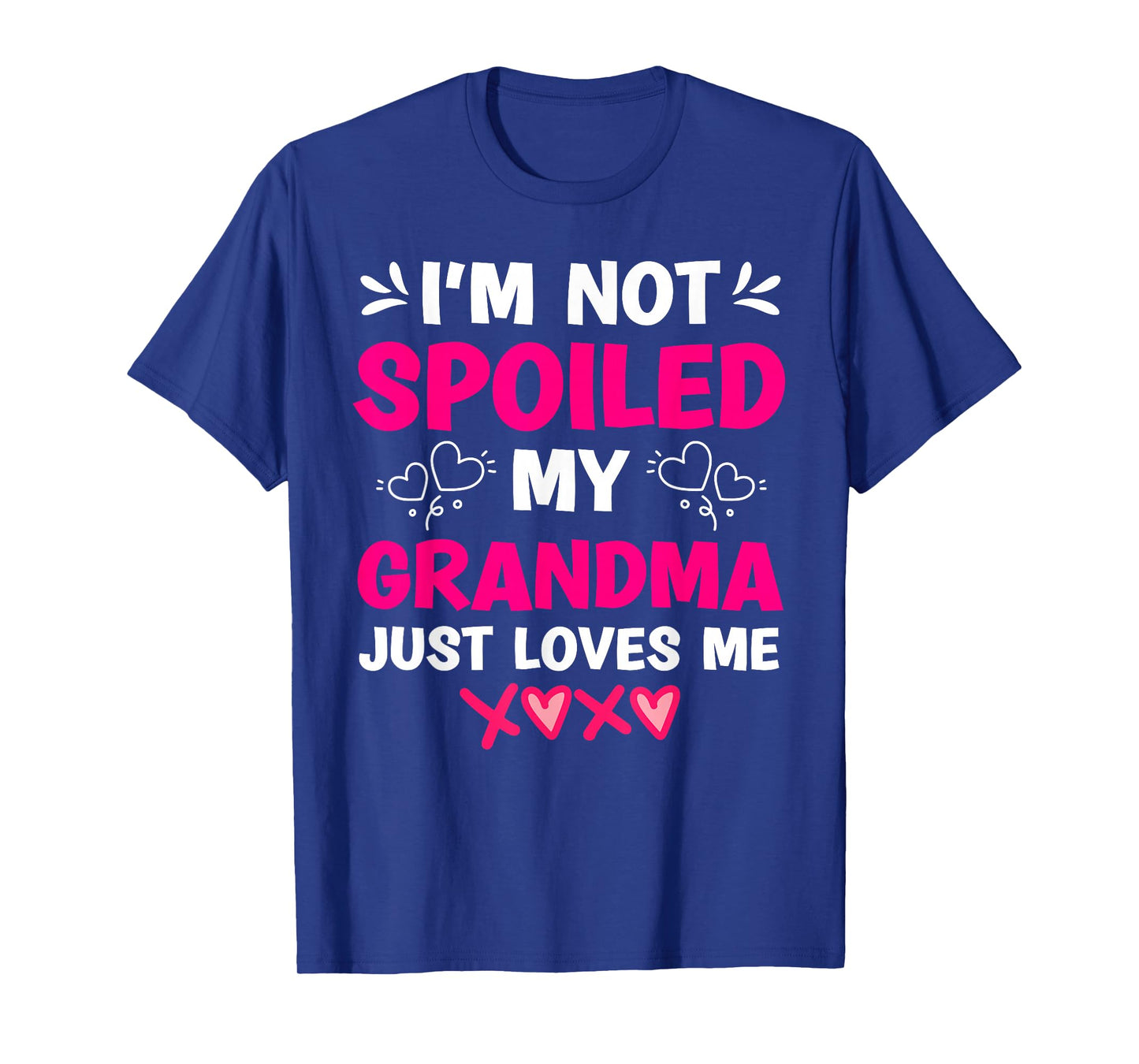 I'm Not Spoiled My Grandma Just Loves Me Granddaughter Girls T-Shirt