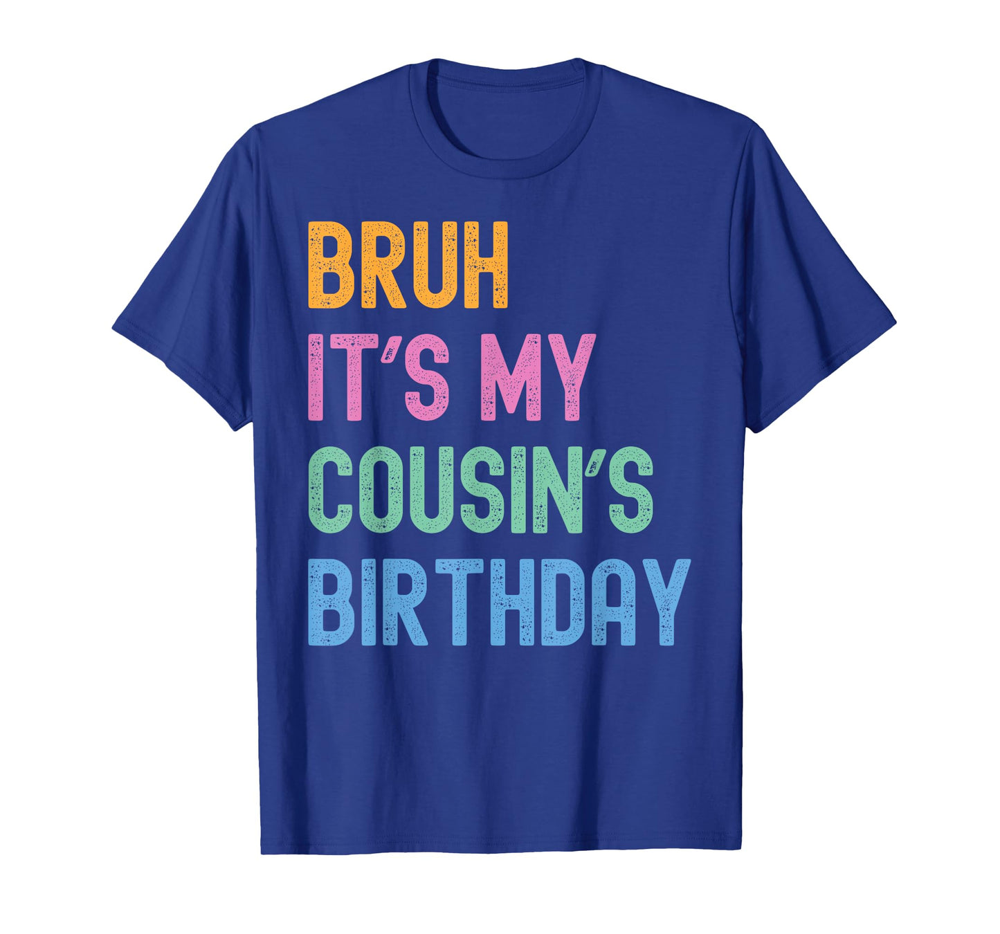 Bruh It's My Cousin's Birthday Bro Funny Family Bday Party T-Shirt
