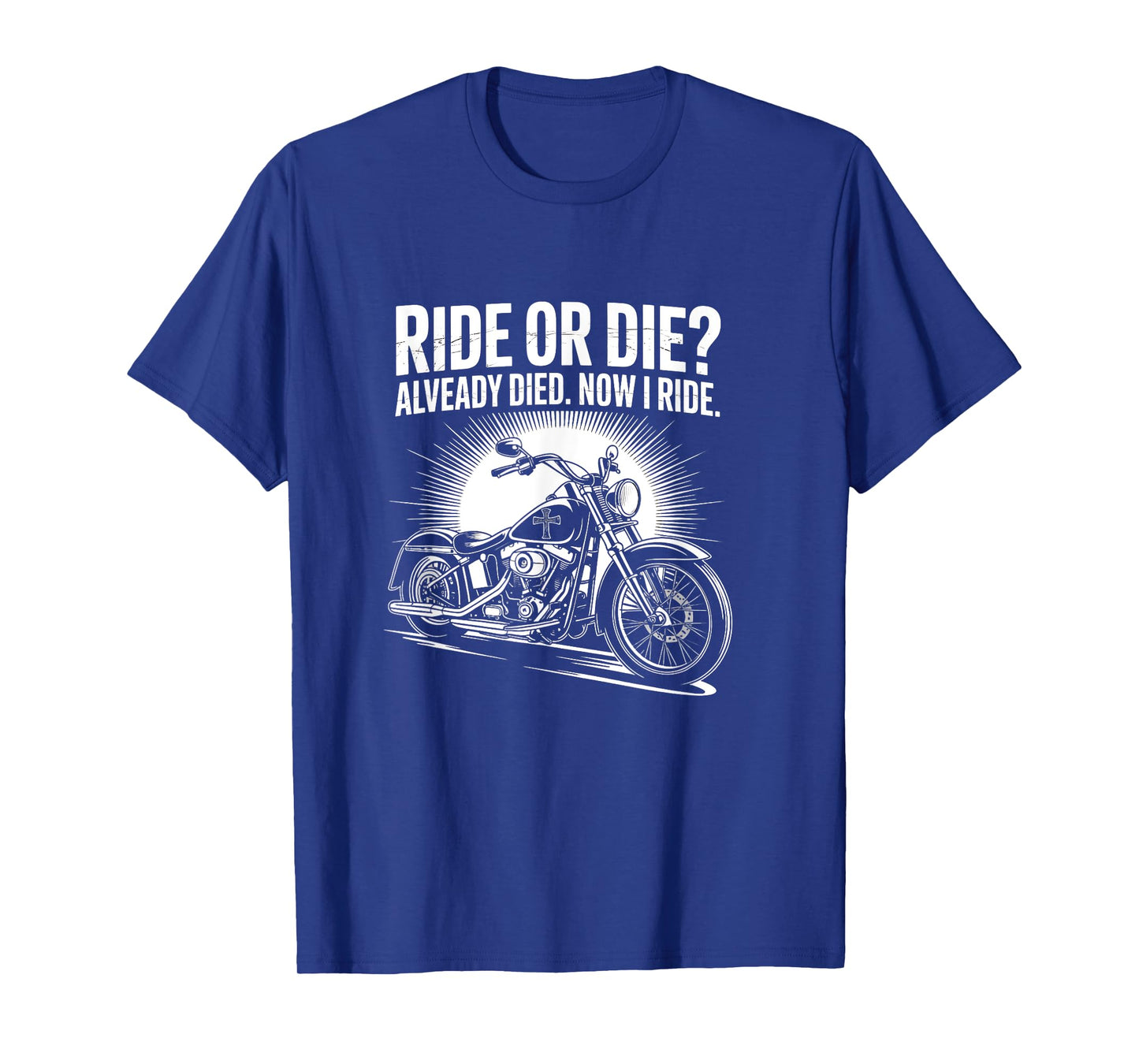 Ride Or Die Already Died Now I Ride Christian Biker T-Shirt