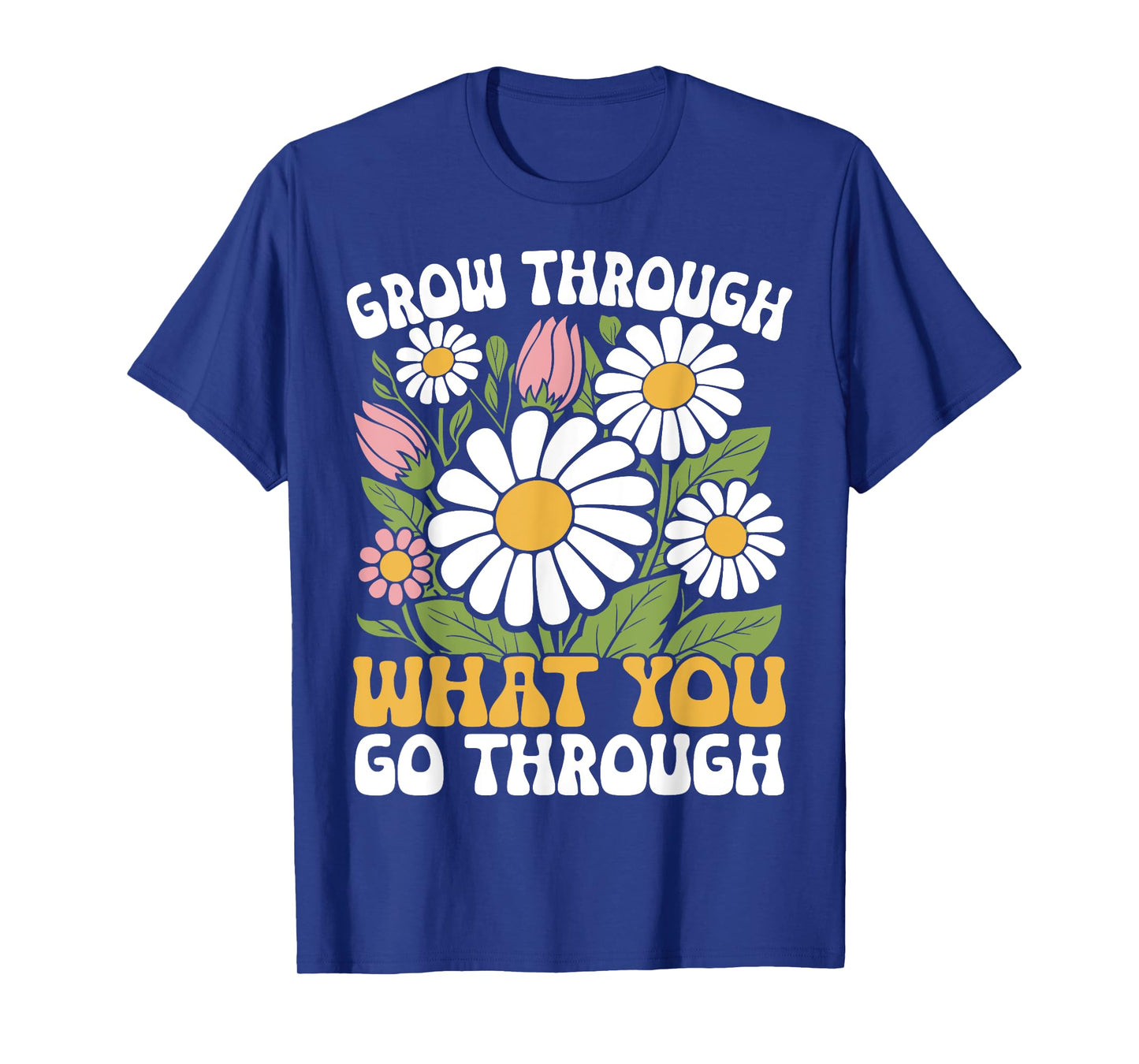 Grow Through What You Go Through Motivational Positive T-Shirt