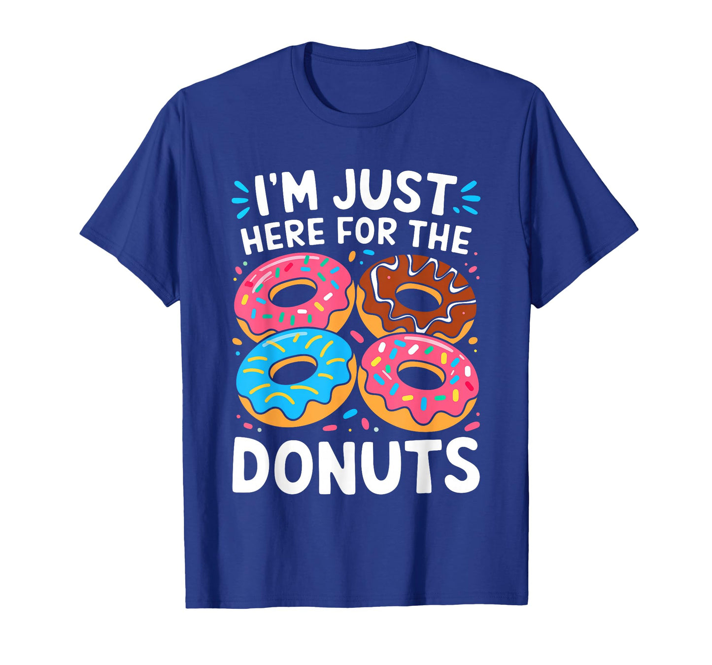 I'm Just Here For The Donuts Shirt Adults Kids Men Women T-Shirt