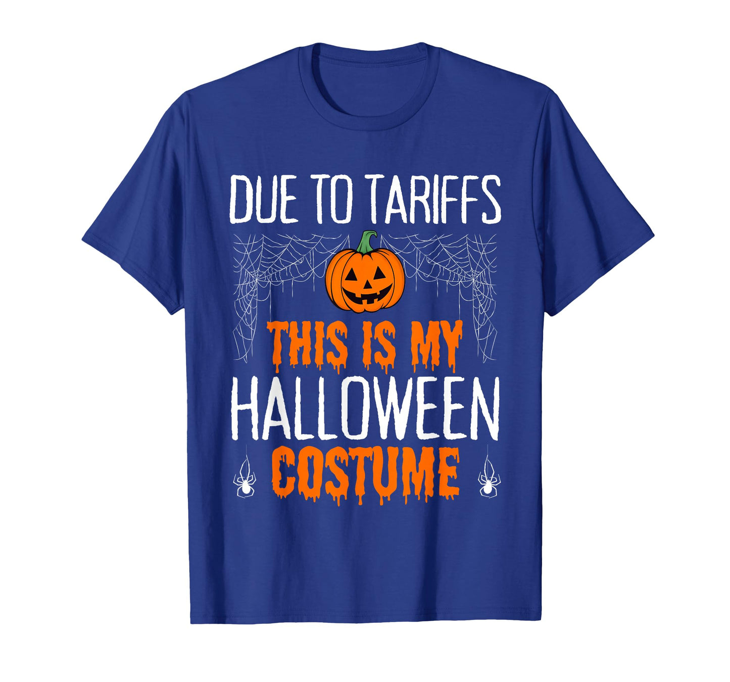 Due to Tariffs This is My Halloween Costume Mens Women's T-Shirt