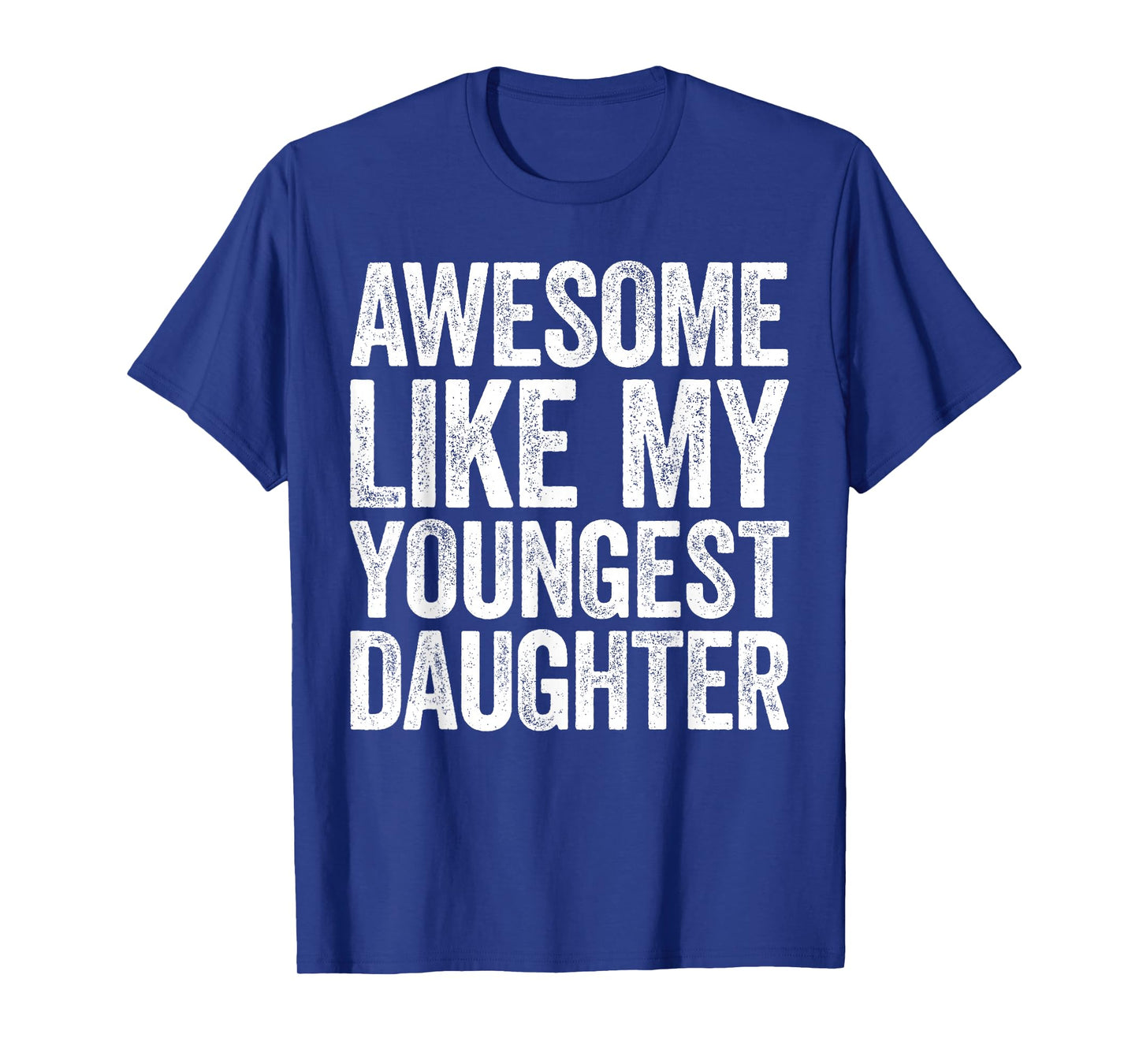 Awesome Like My Youngest Daughter Shirt Men Dad Fathers Day T-Shirt