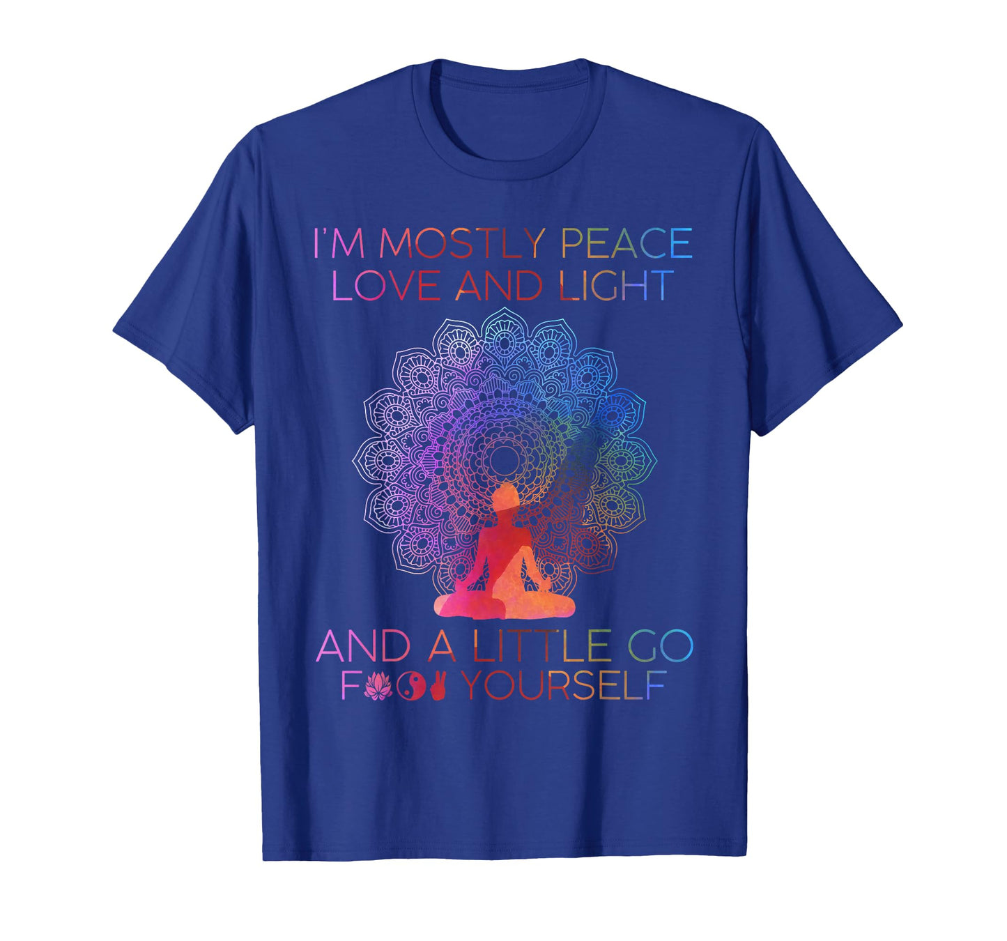 Womens I'm Mostly Peace Love And Light & A Little Go Yoga T-Shirt