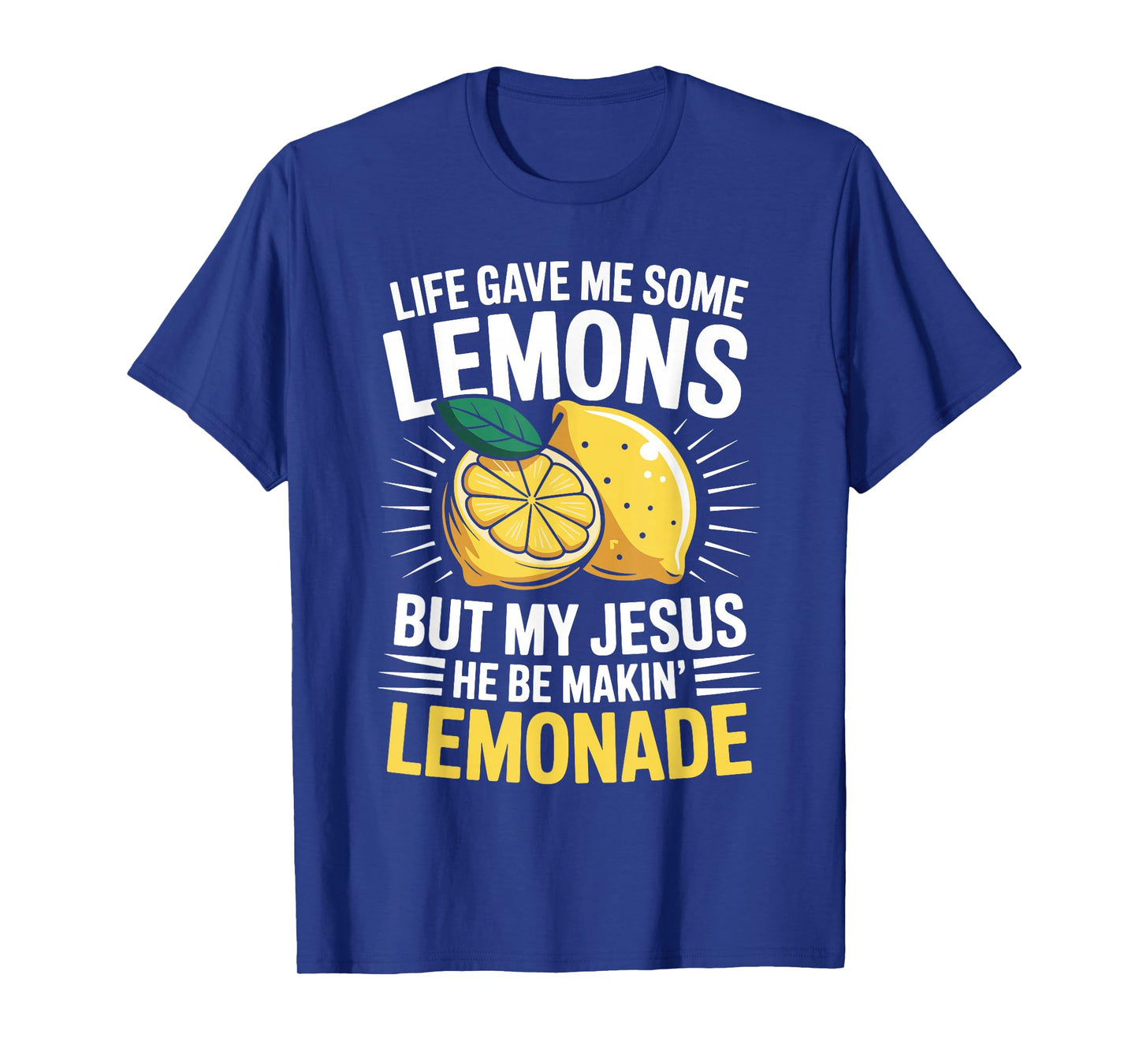 Life Gave Me Some Lemons But Jesus Makin' Lemonade T-Shirt